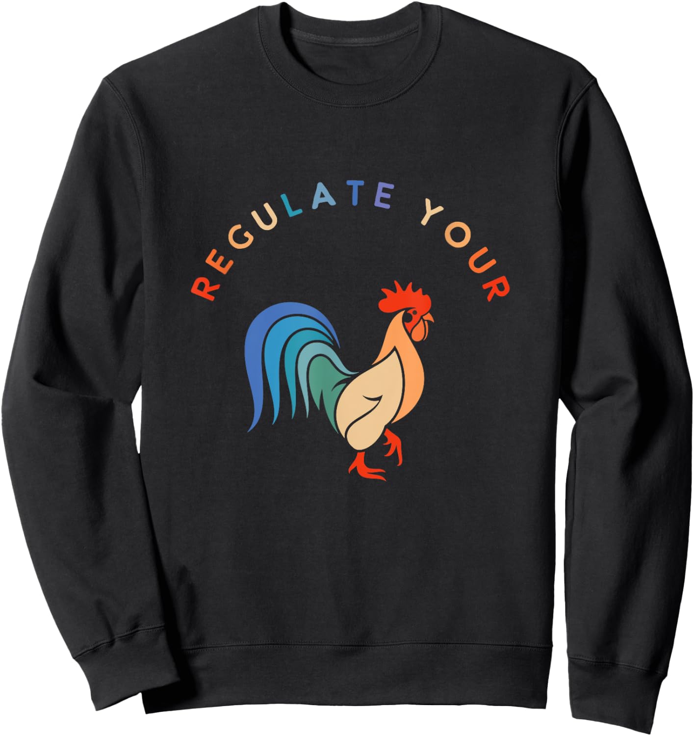 Regulate Your Cock Bird - Roaster Funny Women's Rights Sweatshirt - Sweatshirt | Black
