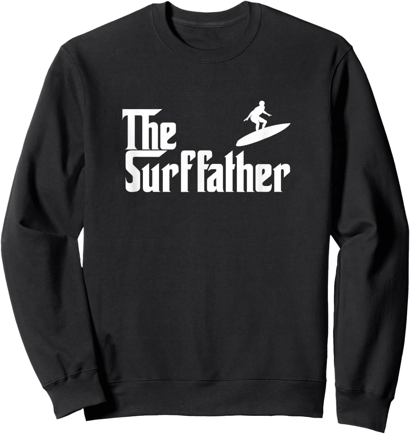 The Surf Father Surfing Dad Funny Gift Sweatshirt - Sweatshirt | Black