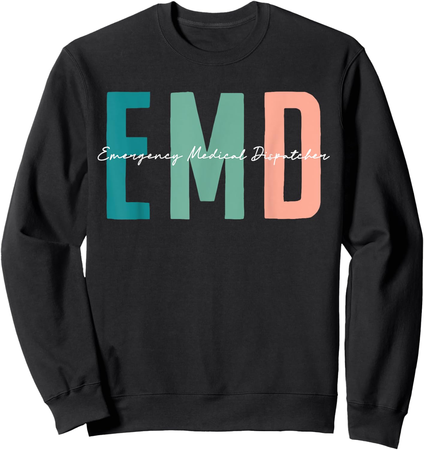 EMD Job emergency medical dispatcher Love EMD Life Nursing Sweatshirt - Sweatshirt | Black