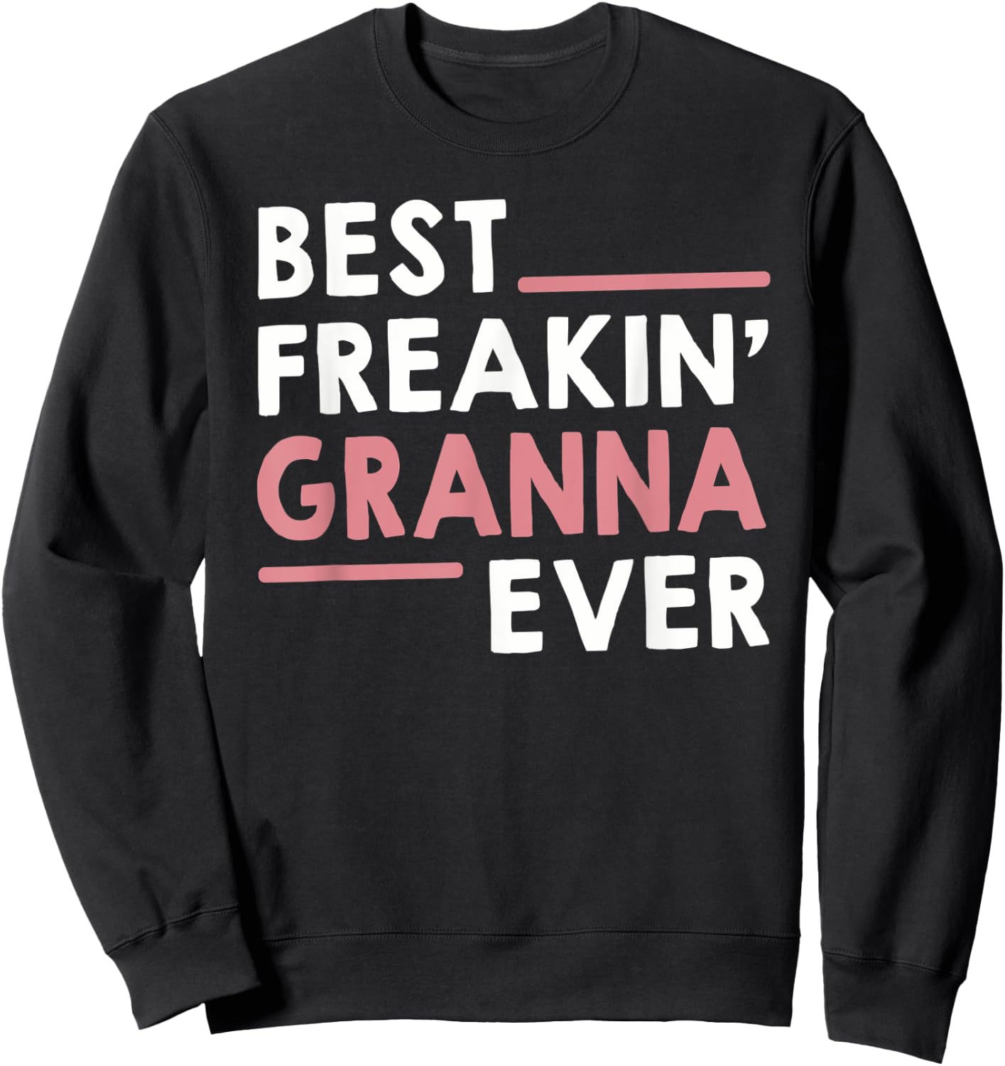 Granna Shirts Grandma Best Freakin' Granna Ever Sweatshirt - Sweatshirt | Black
