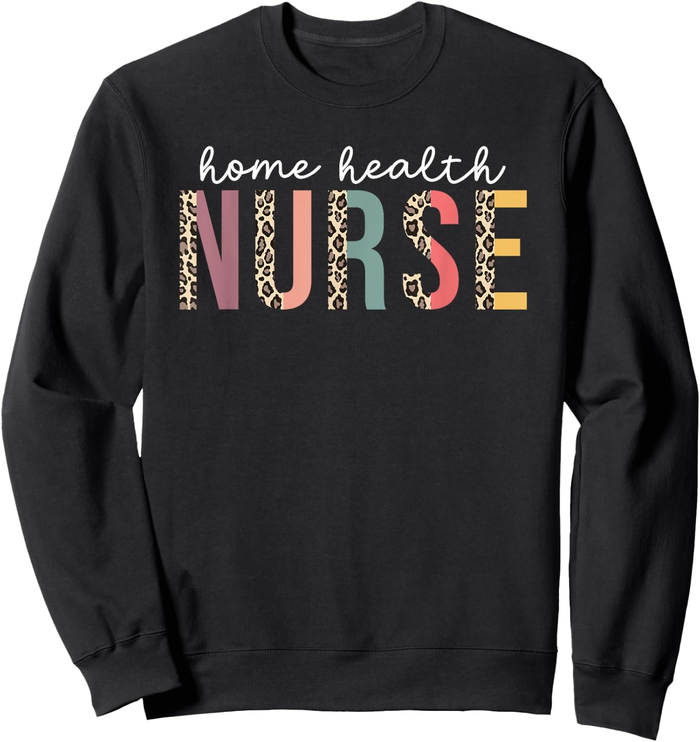 Home Health Nurse Leopard Nursing Medical New Grad Women's Sweatshirt - Sweatshirt | Black