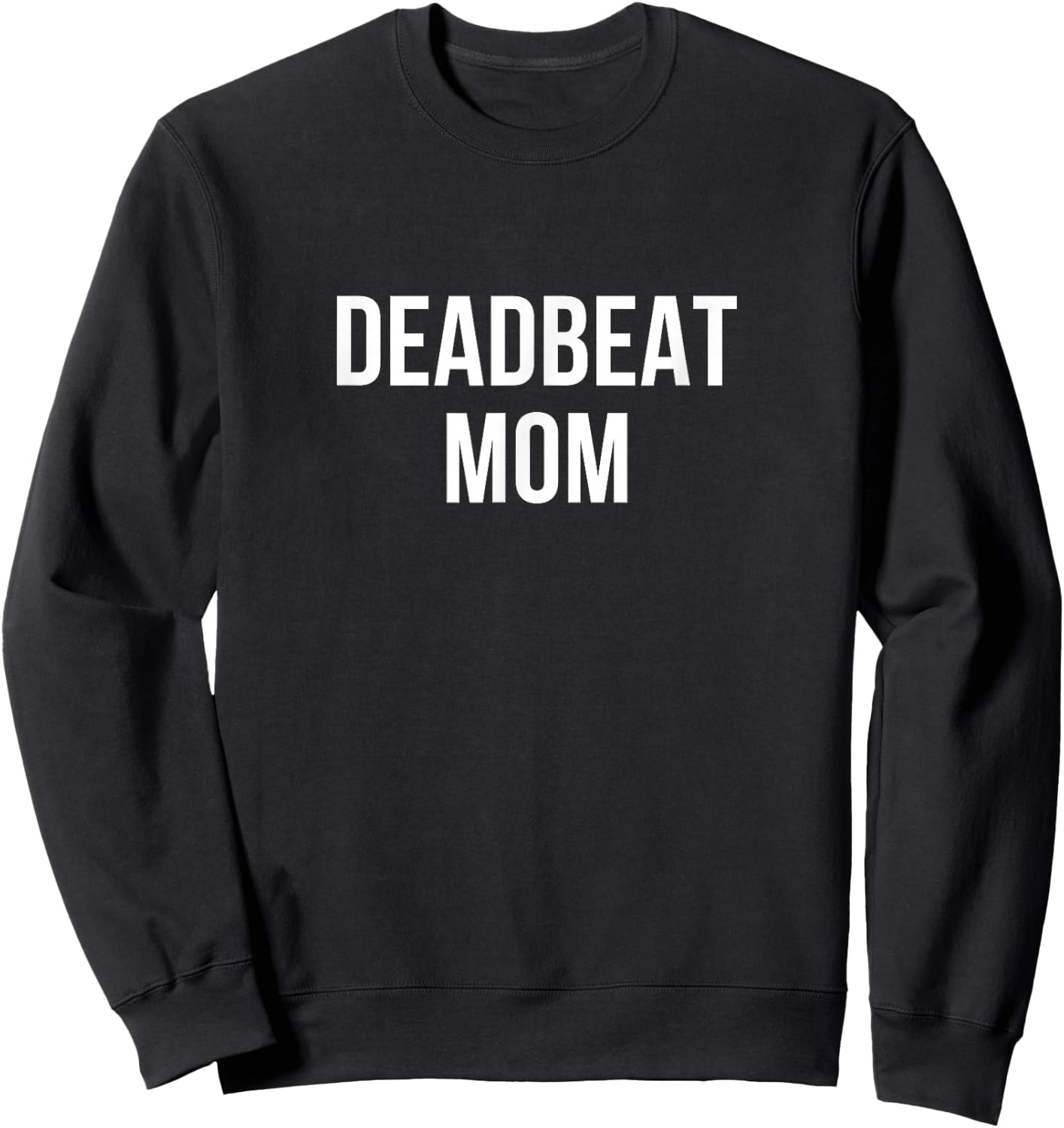Deadbeat Mom Sweatshirt - Sweatshirt | Black