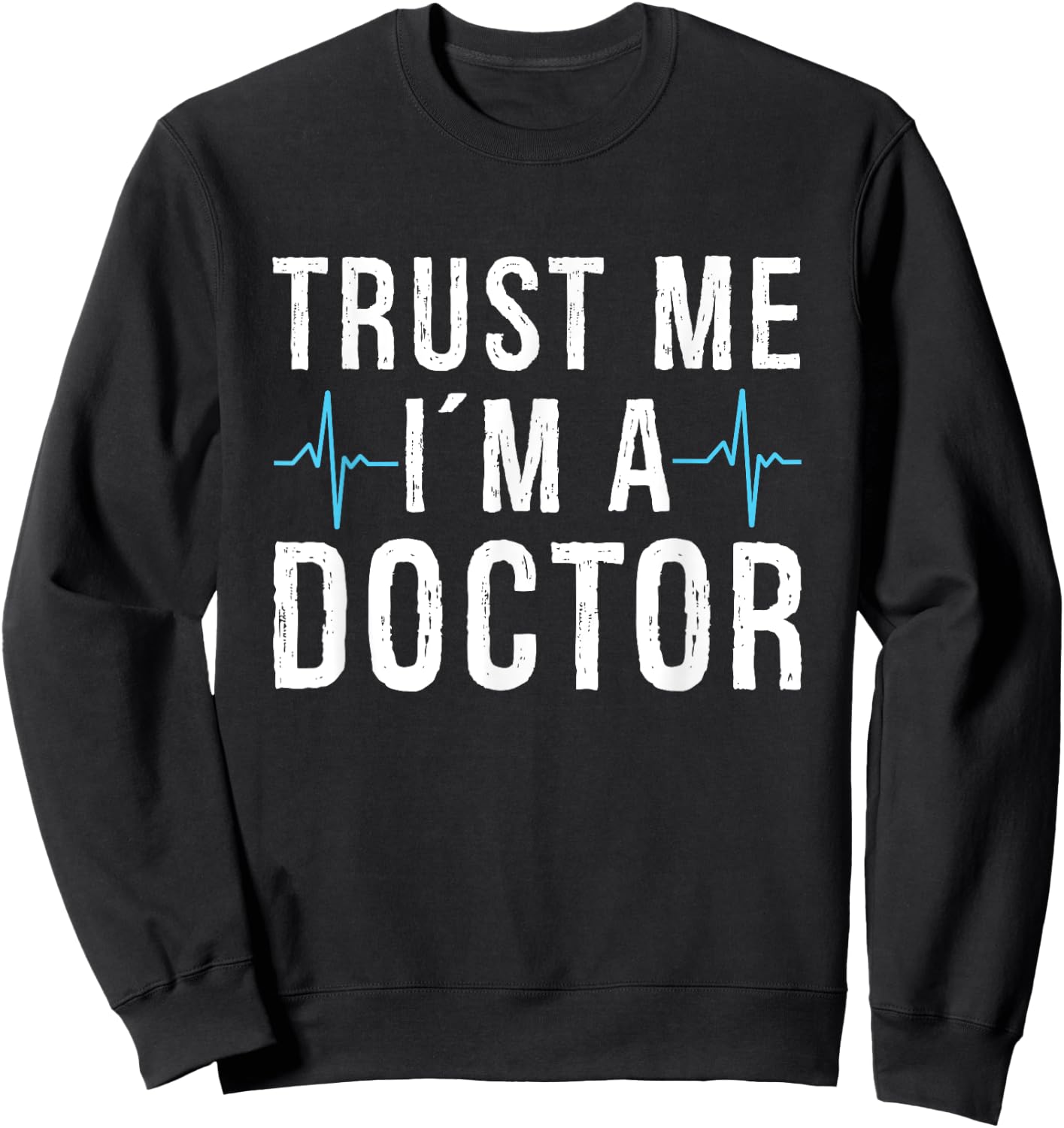 Trust me I'm a Doctor Sweatshirt - Sweatshirt | Black
