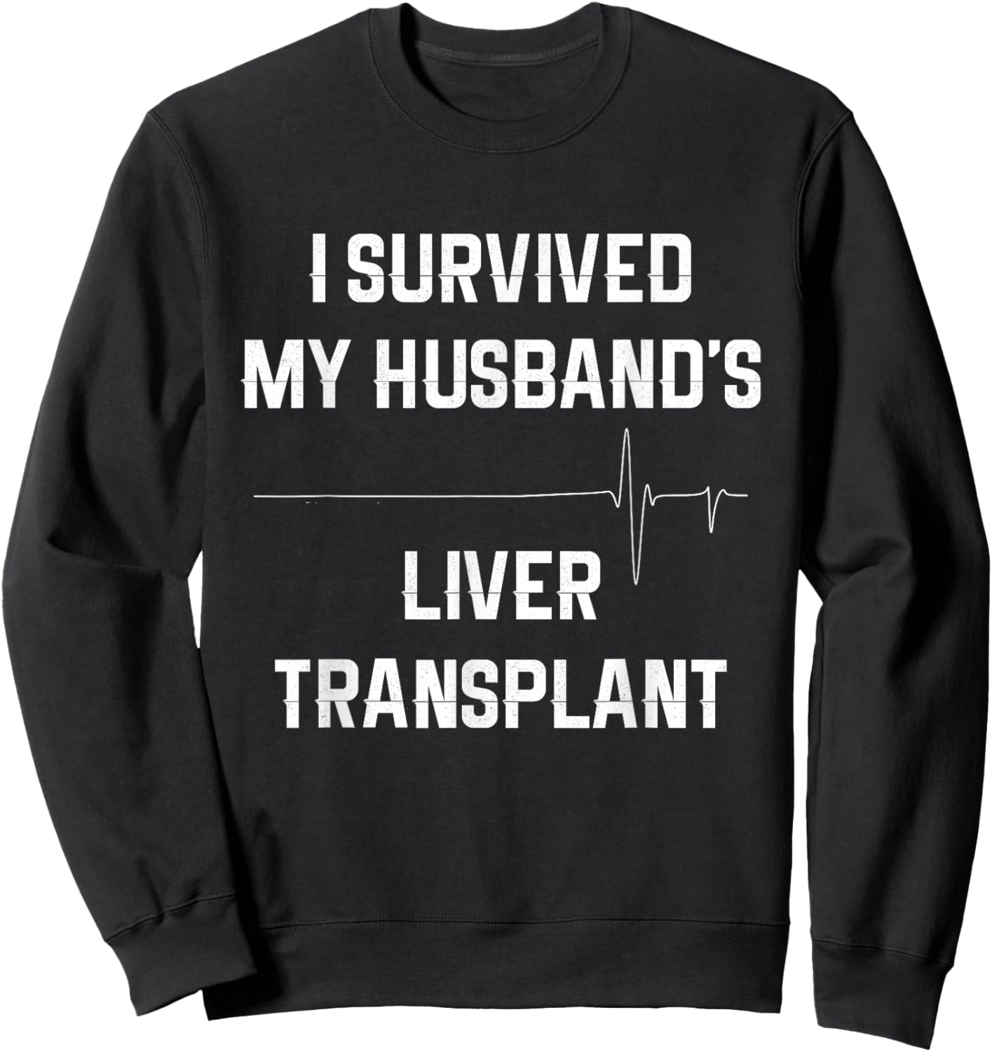 I Survived My Husband's Liver Transplant Sweatshirt - Sweatshirt | Black