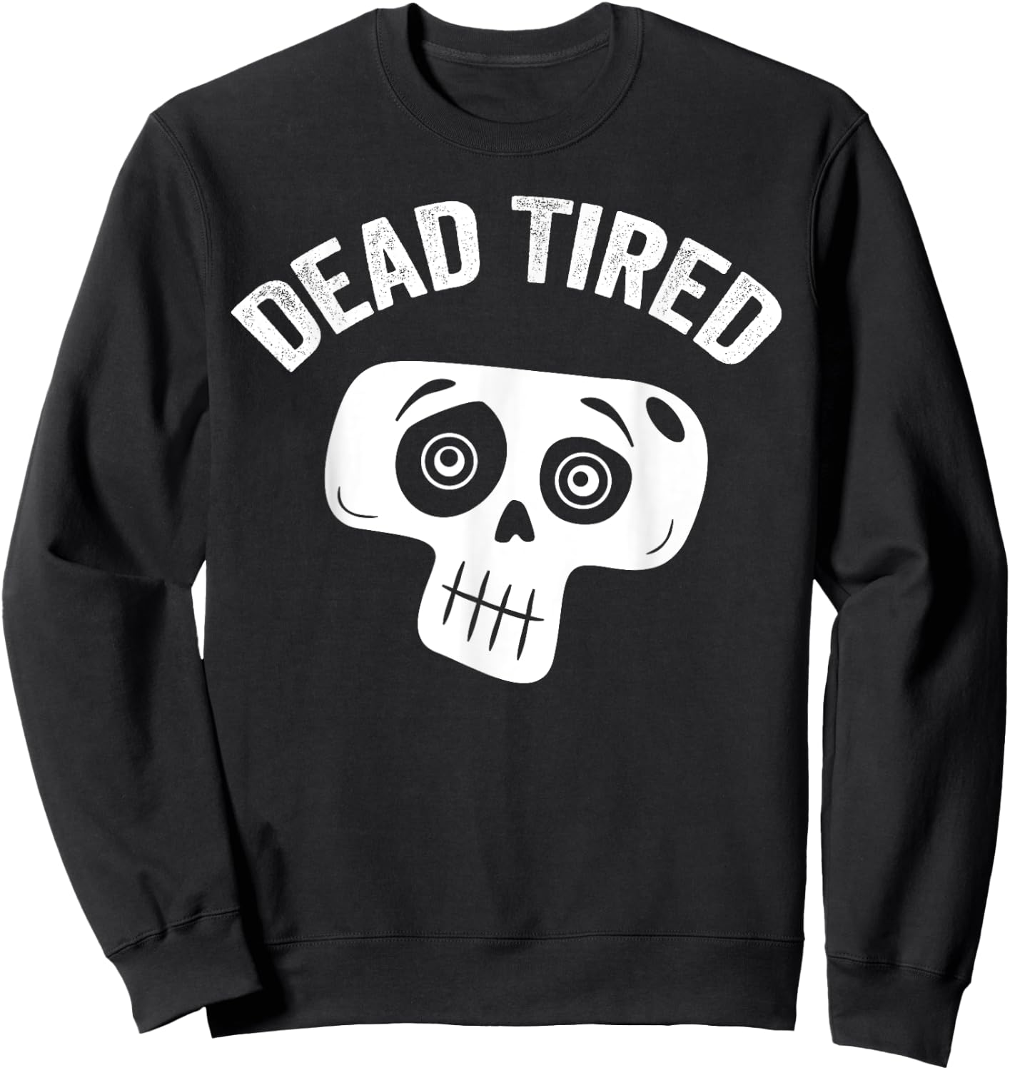 Dead Tired mom dad funny skull pajama cute bedtime insomniac Sweatshirt - Sweatshirt | Black