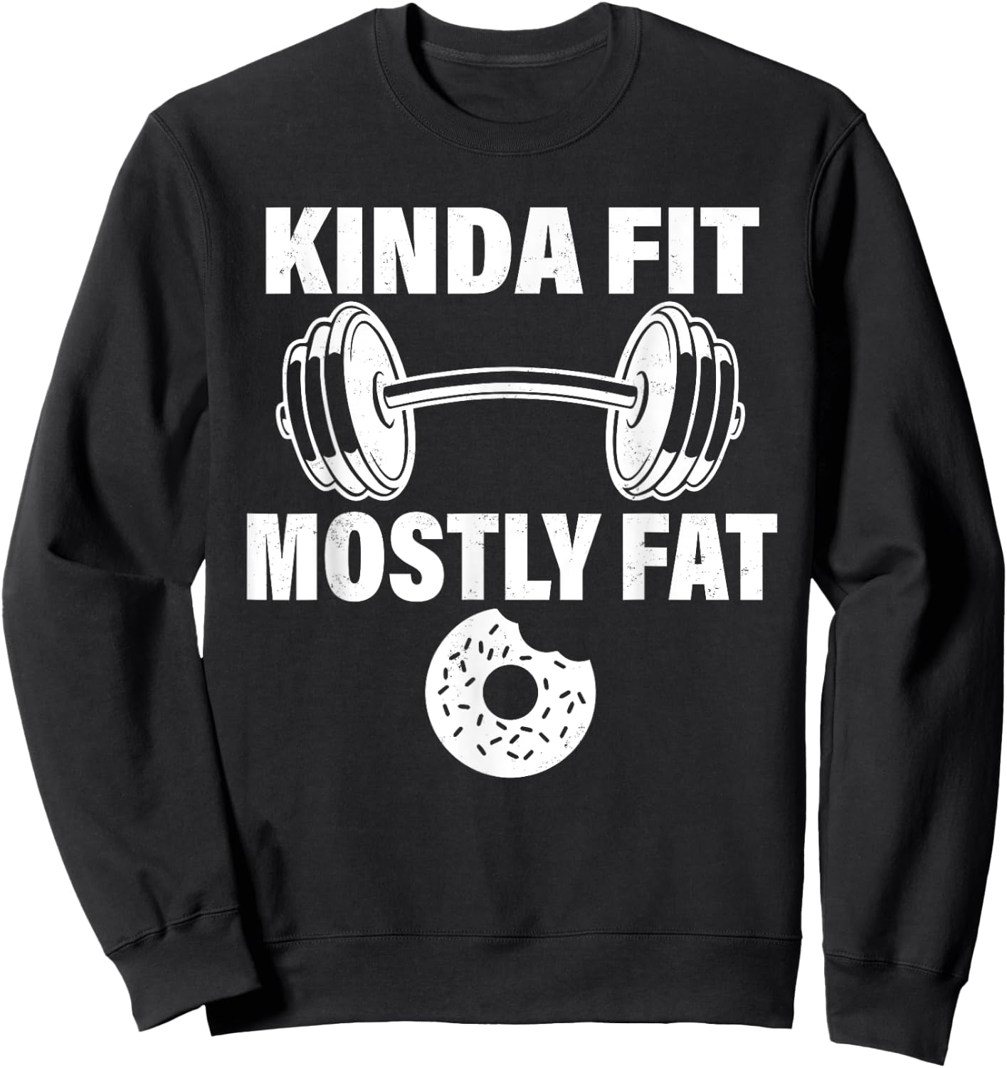 Kinda Fit Mostly Fat Fitness Funny Workout Exercise Gym Sweatshirt - Sweatshirt | Black