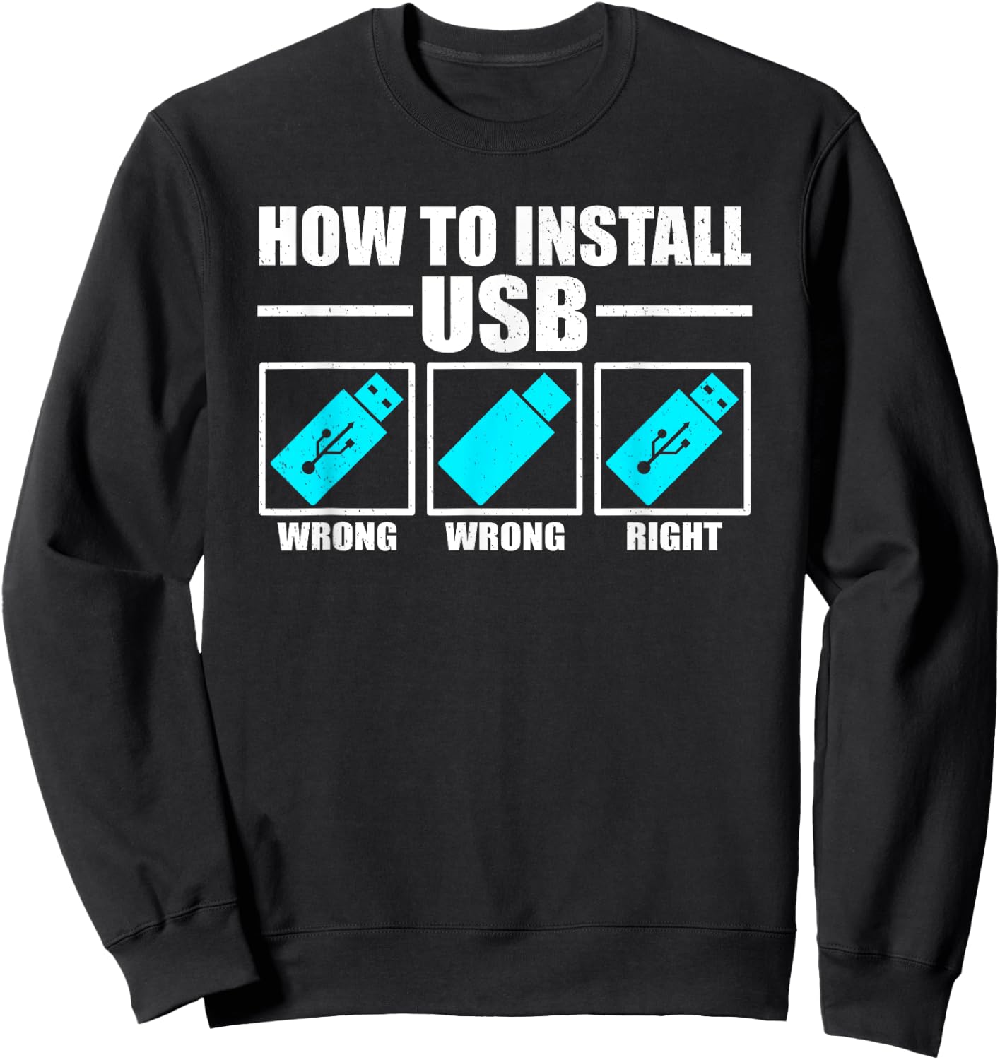 How To Install USB Funny IT Help Desk Jokes Sweatshirt - Sweatshirt | Black