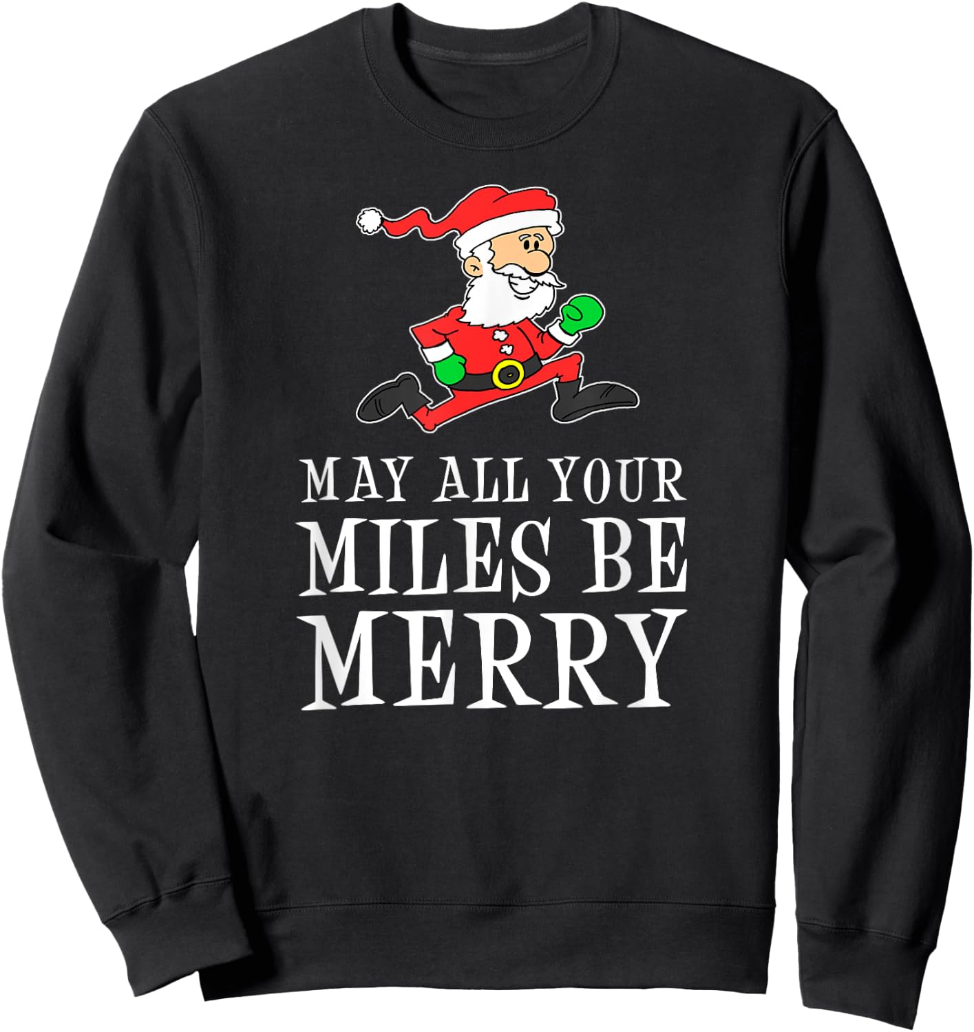 May All Your Miles Be Merry Cartoon Running Santa Sweatshirt - Sweatshirt | Black