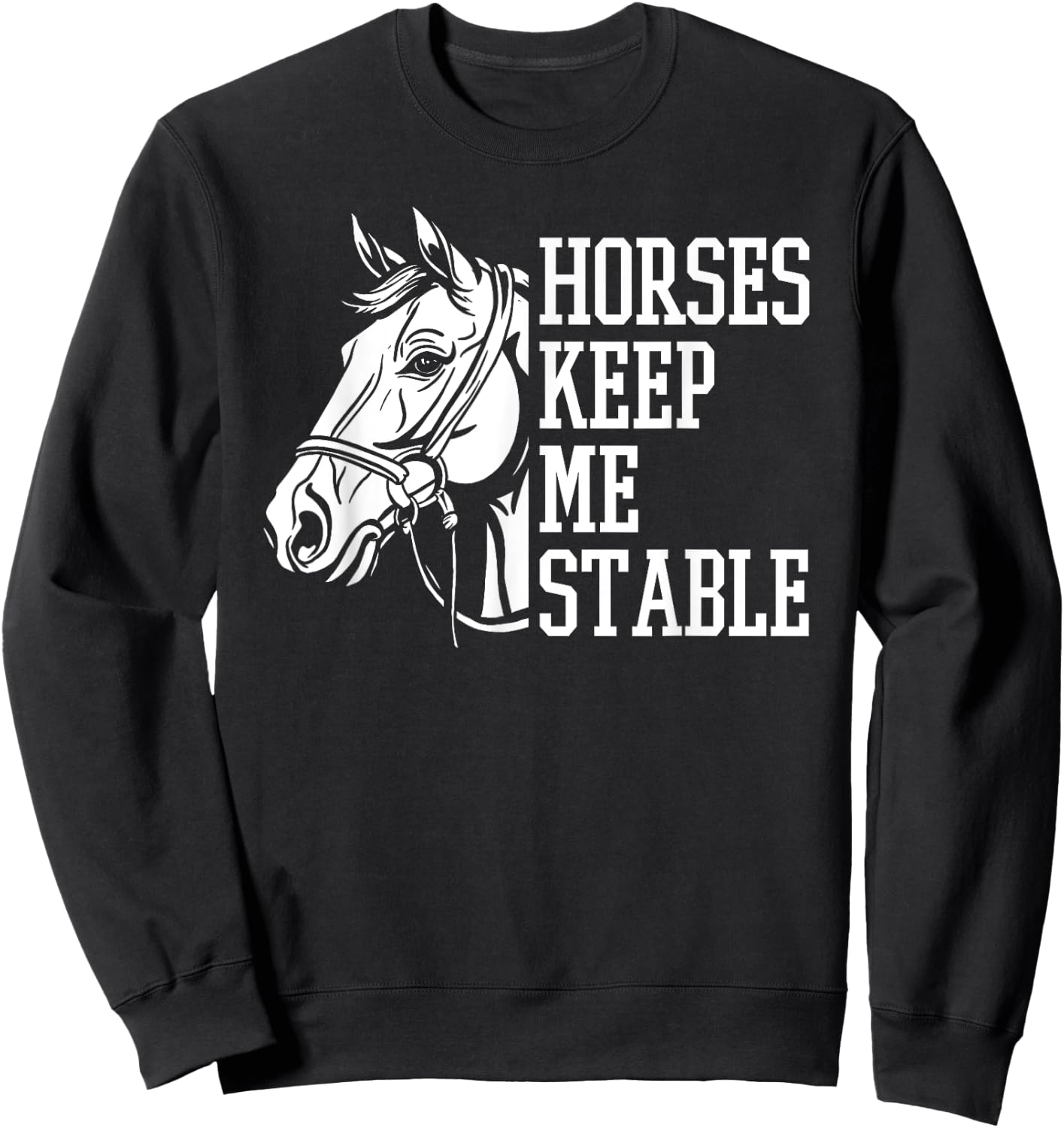 Horse Riding Word Play Rider - Horses Keep Me Stable Sweatshirt - Sweatshirt | Black