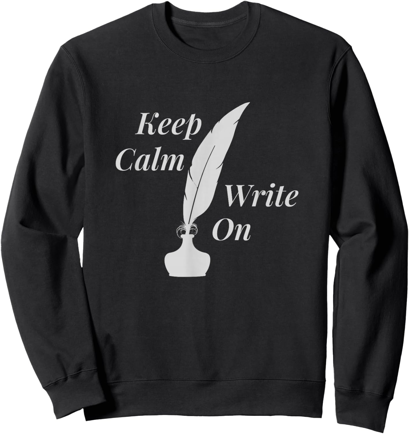 Keep Calm and Write On | Writer Sweatshirt - Sweatshirt | Black
