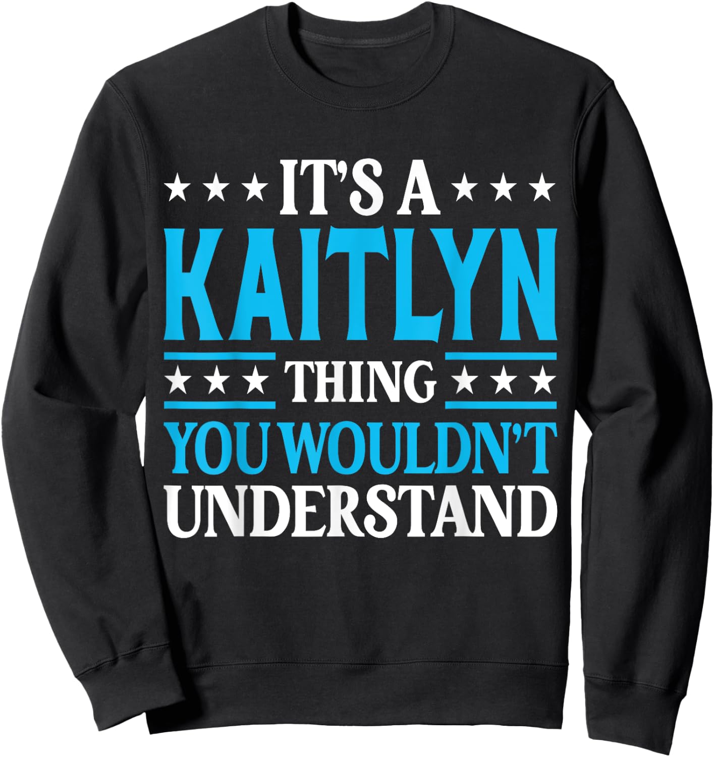 It's A Kaitlyn Thing Wouldn't Understand Girl Name Kaitlyn Sweatshirt - Sweatshirt | Black
