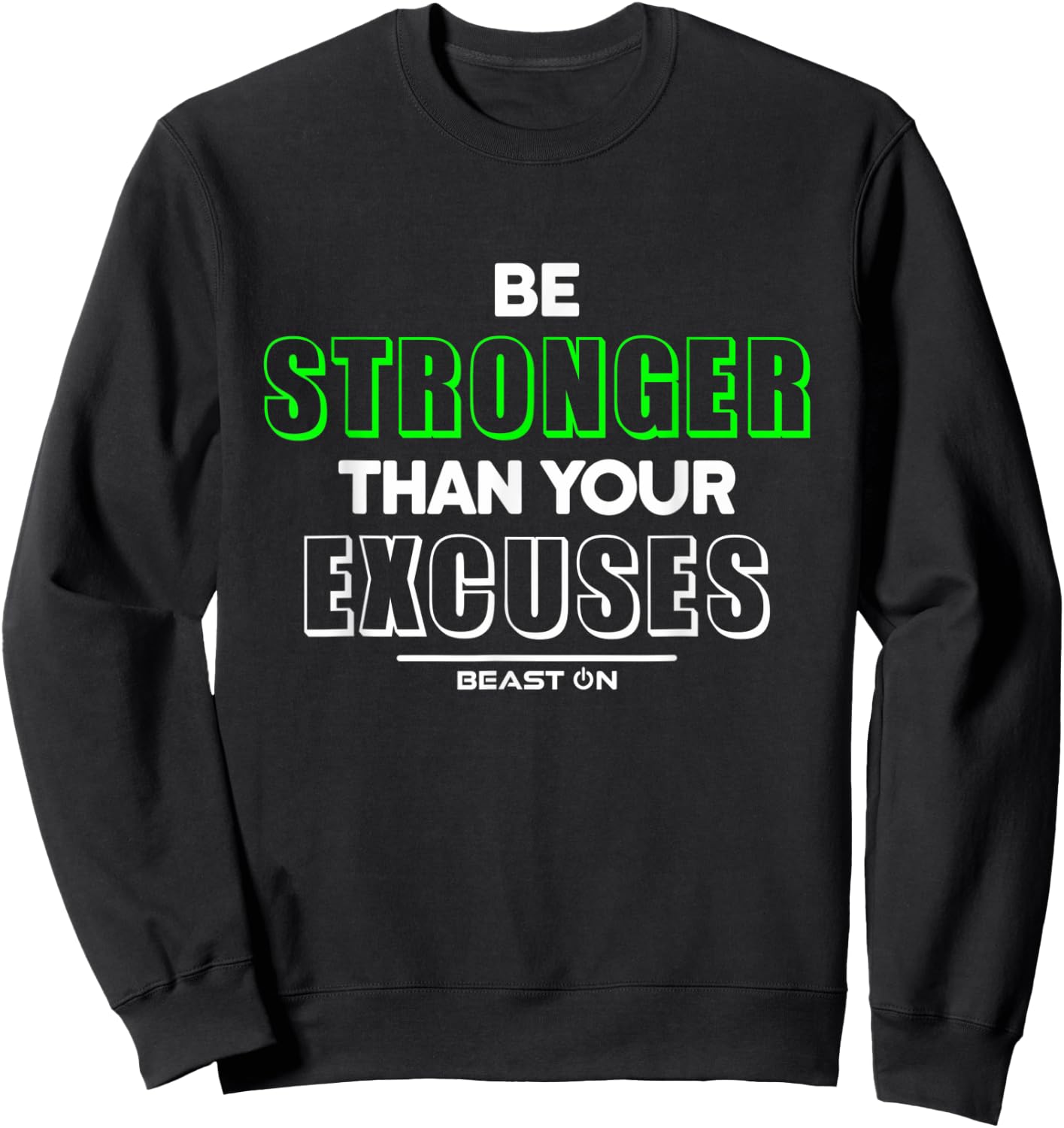 Be Stronger than your Excuses Fitness Motivation Gym Sayings Sweatshirt - Sweatshirt | Black