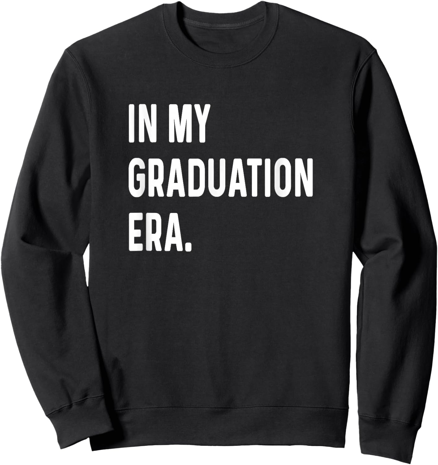 In My Graduation Era - Graduate 2024 2025 2026 College Sweatshirt - Sweatshirt | Black