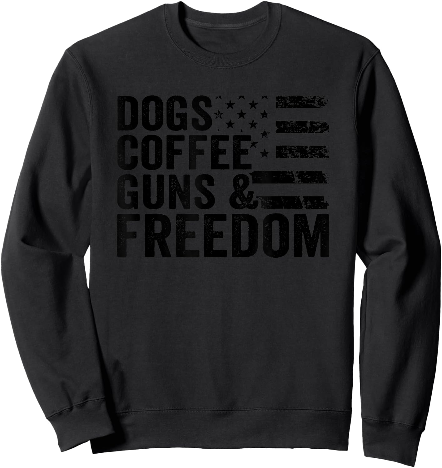 Dogs Coffee Guns & Freedom - Pro Guns USA Flag Funny Gun Sweatshirt - Sweatshirt | Black