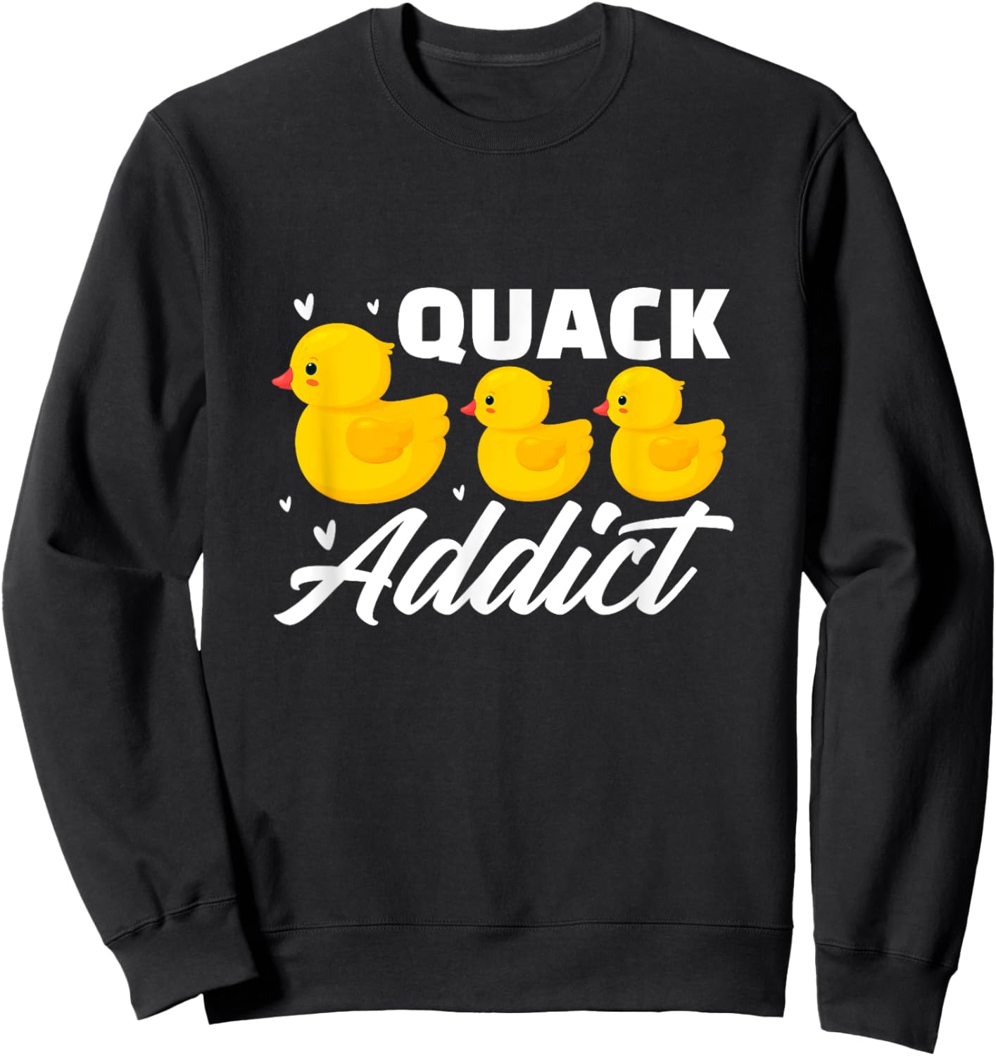 Duck Rubber Ducks Quack Addict Duckling Duckie Sweatshirt - Sweatshirt | Black
