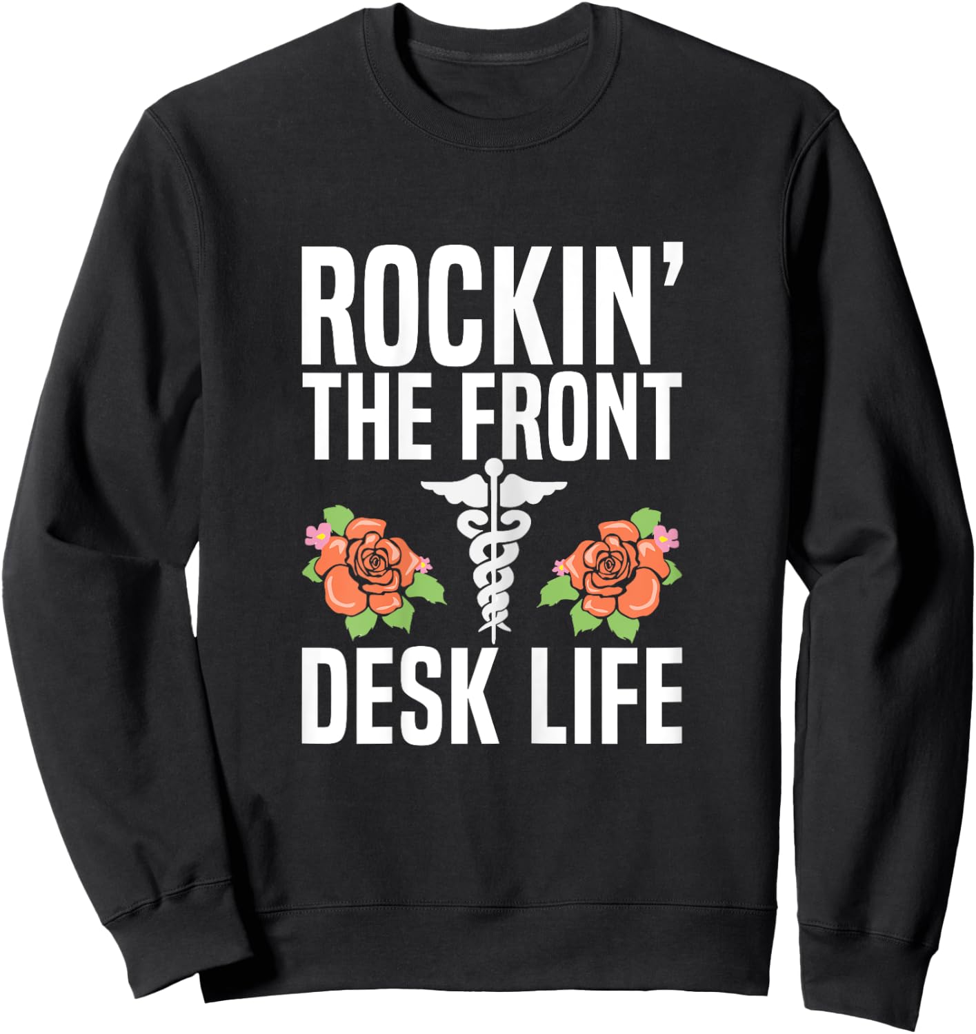 Rocking the front desk life Quote for a Medical Receptionist Sweatshirt - Sweatshirt | Black