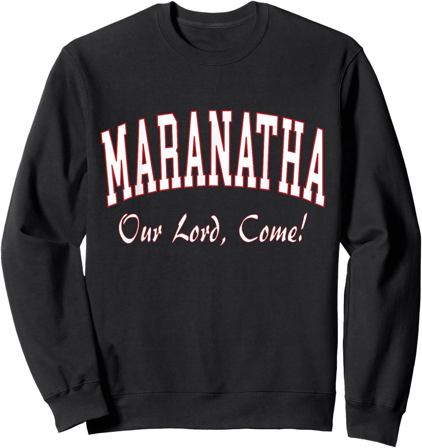 Maranatha Jesus Will Come - 1st Corinthians New Testament Sweatshirt - Sweatshirt | Black