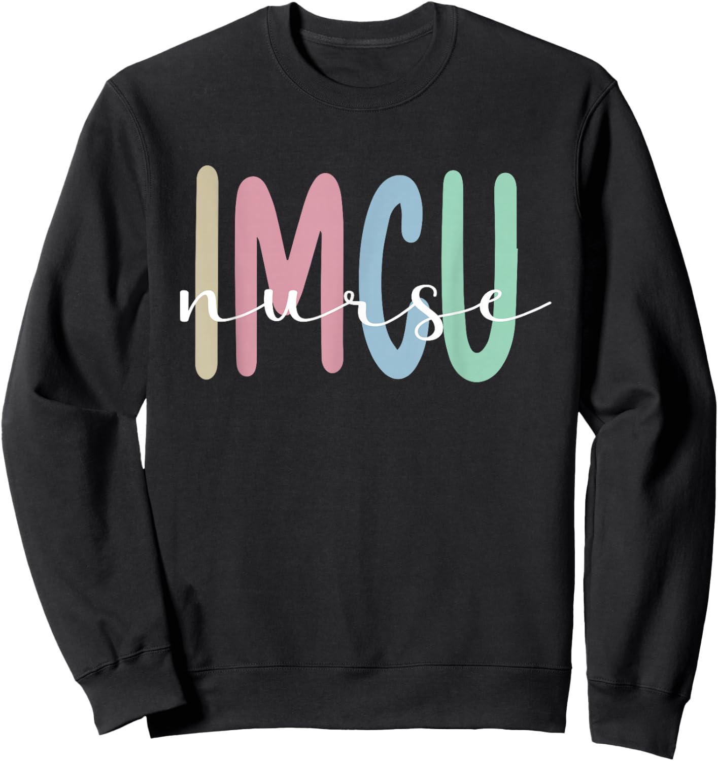 IMCU Nurse Appreciation Intermediate Care Unit Sweatshirt - Sweatshirt | Black