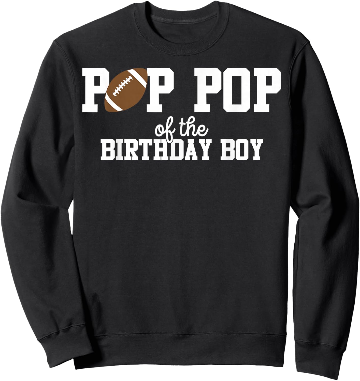 Pop Pop of the Birthday Boy Football Lover First Birthday Sweatshirt - Sweatshirt | Black