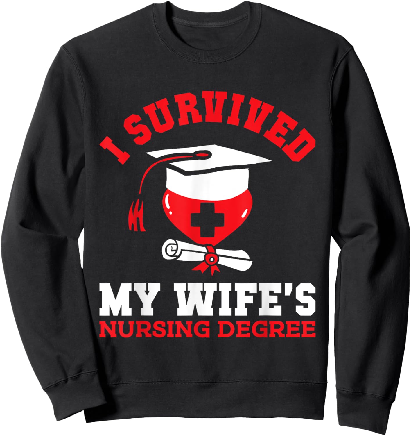 I Survived My Wife's Nursing Degree Nurse RN Graduation 2025 Sweatshirt - Sweatshirt | Black