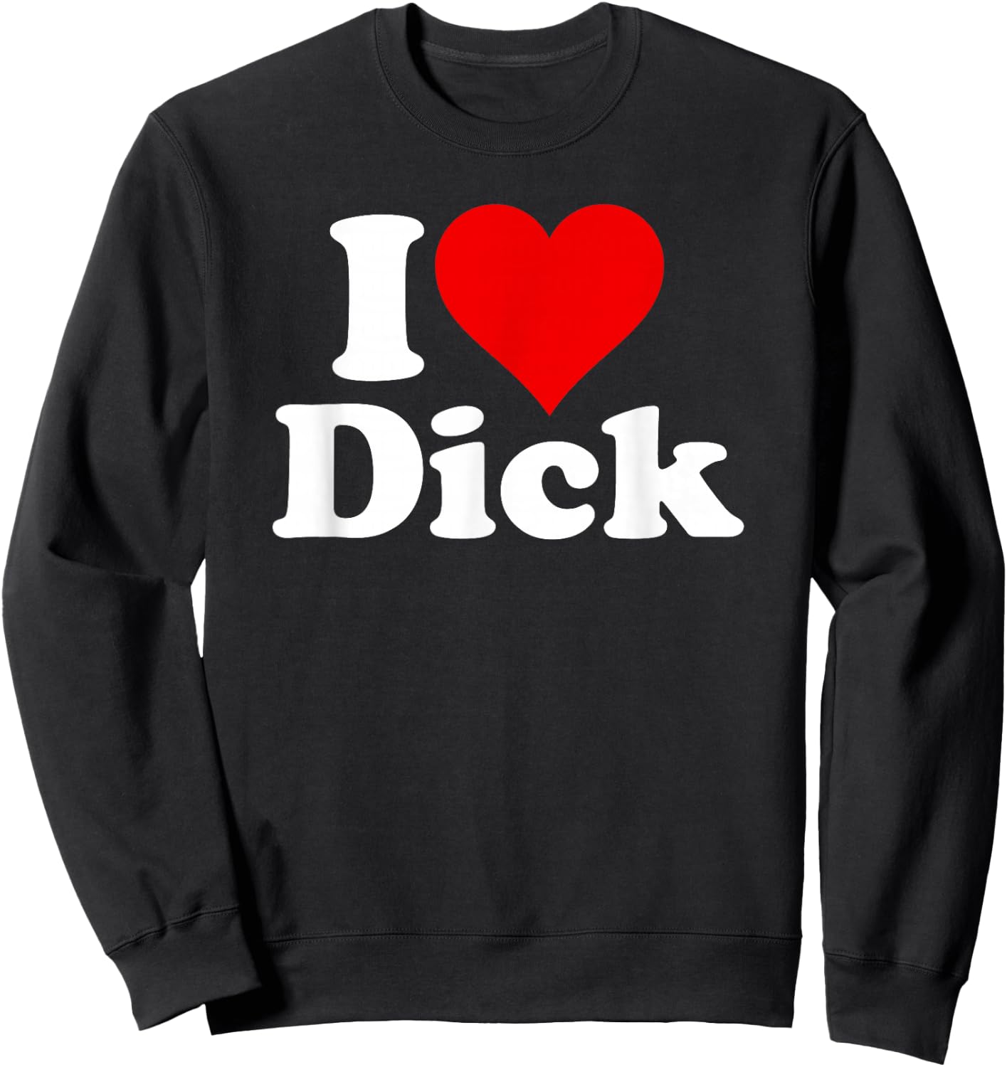I Love Heart Dick Richard Sweatshirt - Sweatshirt | Black