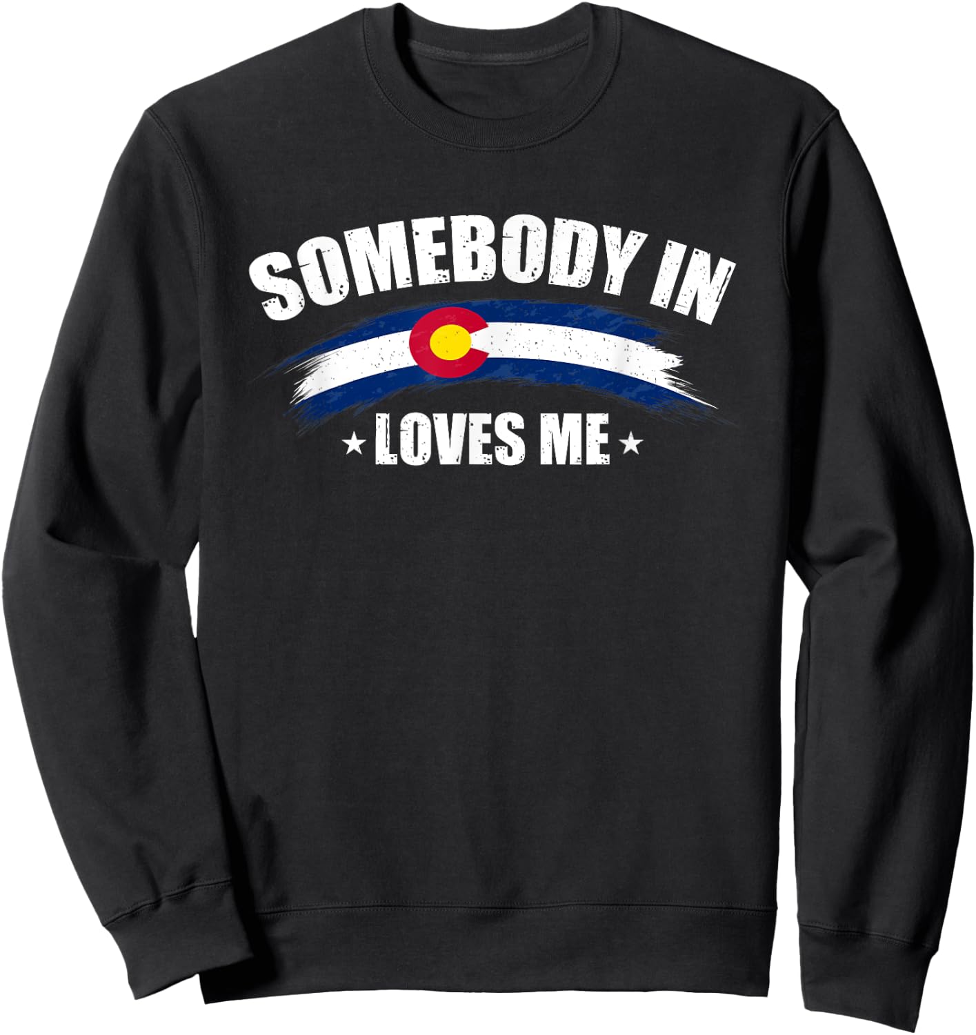 Somebody In Colorado Loves Me USA CO Flag Men's Women's Sweatshirt - Sweatshirt | Black