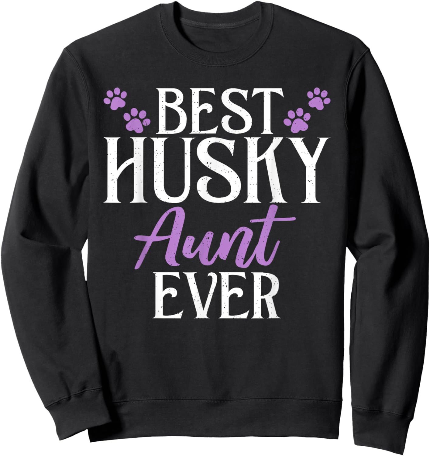 Best Husky Aunt Ever Husky Aunt Sweatshirt - Sweatshirt | Black