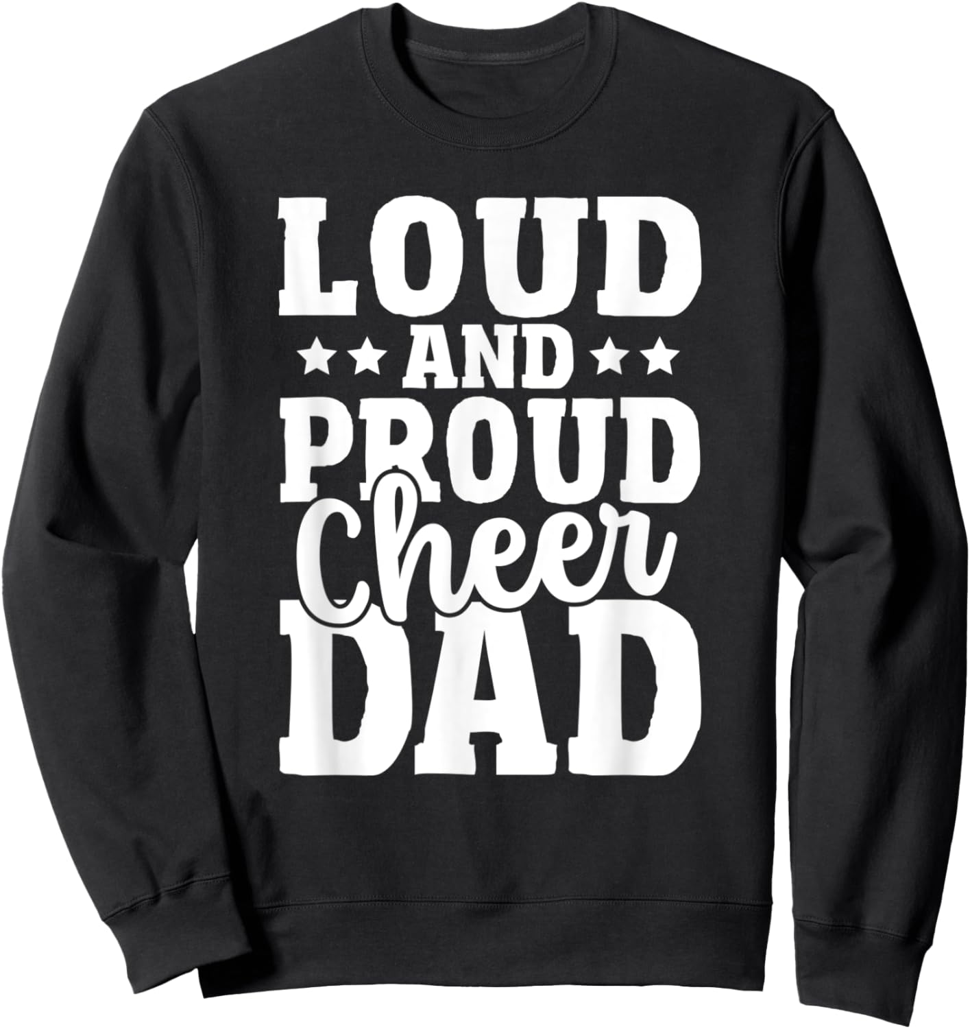 Cheer Father Cheerleading Girl Loud and Proud Cheer Dad Sweatshirt - Sweatshirt | Black