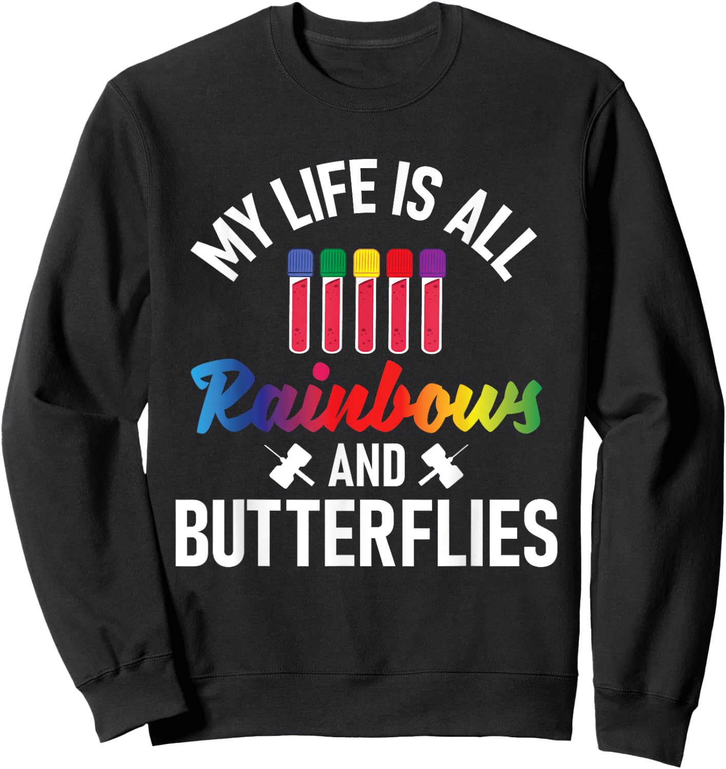 Rainbows And Butterflies - Phlebotomy Nurse Phlebotomist Sweatshirt - Sweatshirt | Black