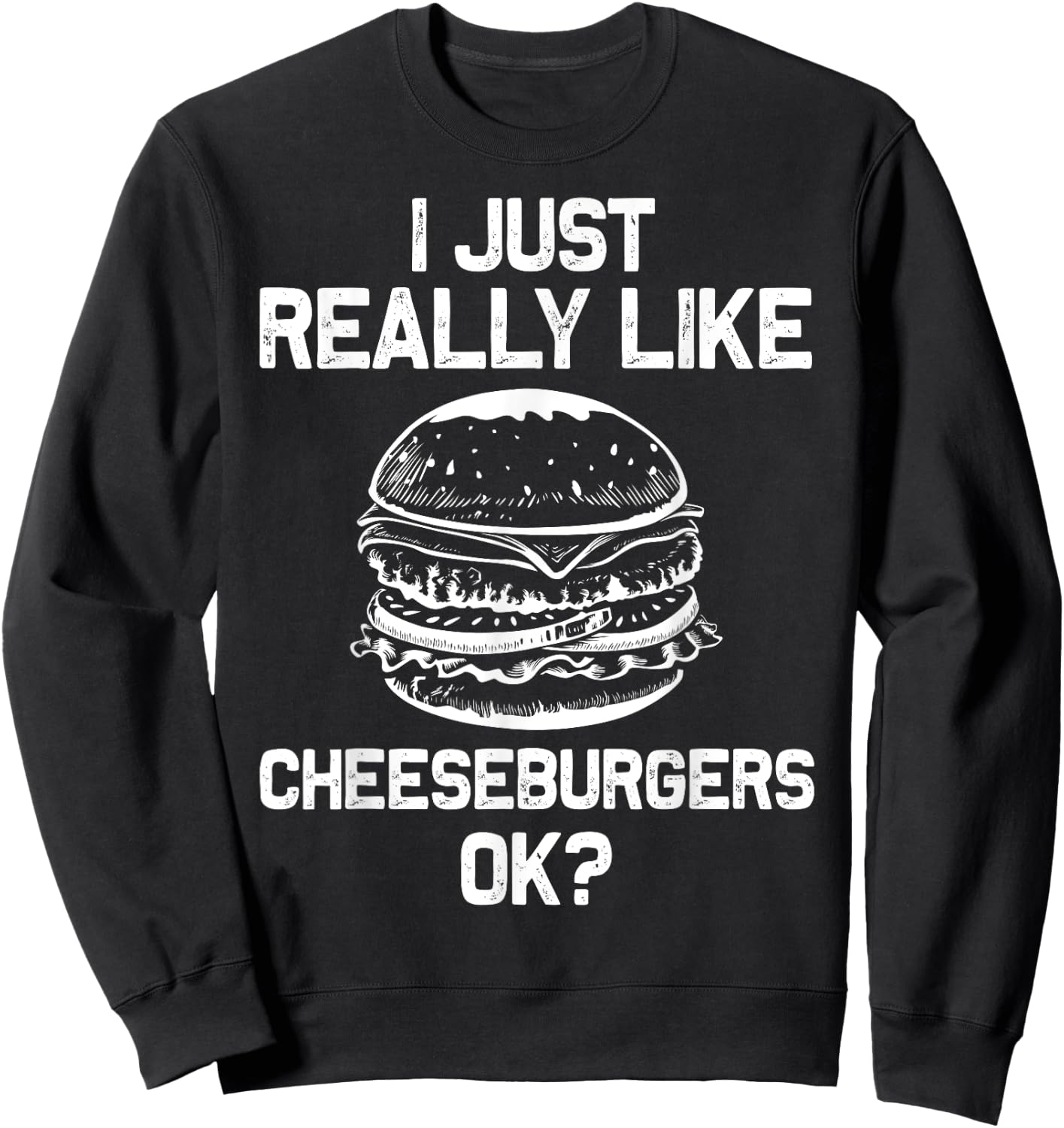 Funny Cheeseburger Hamburger Design Burger Lover Men Women Sweatshirt - Sweatshirt | Black