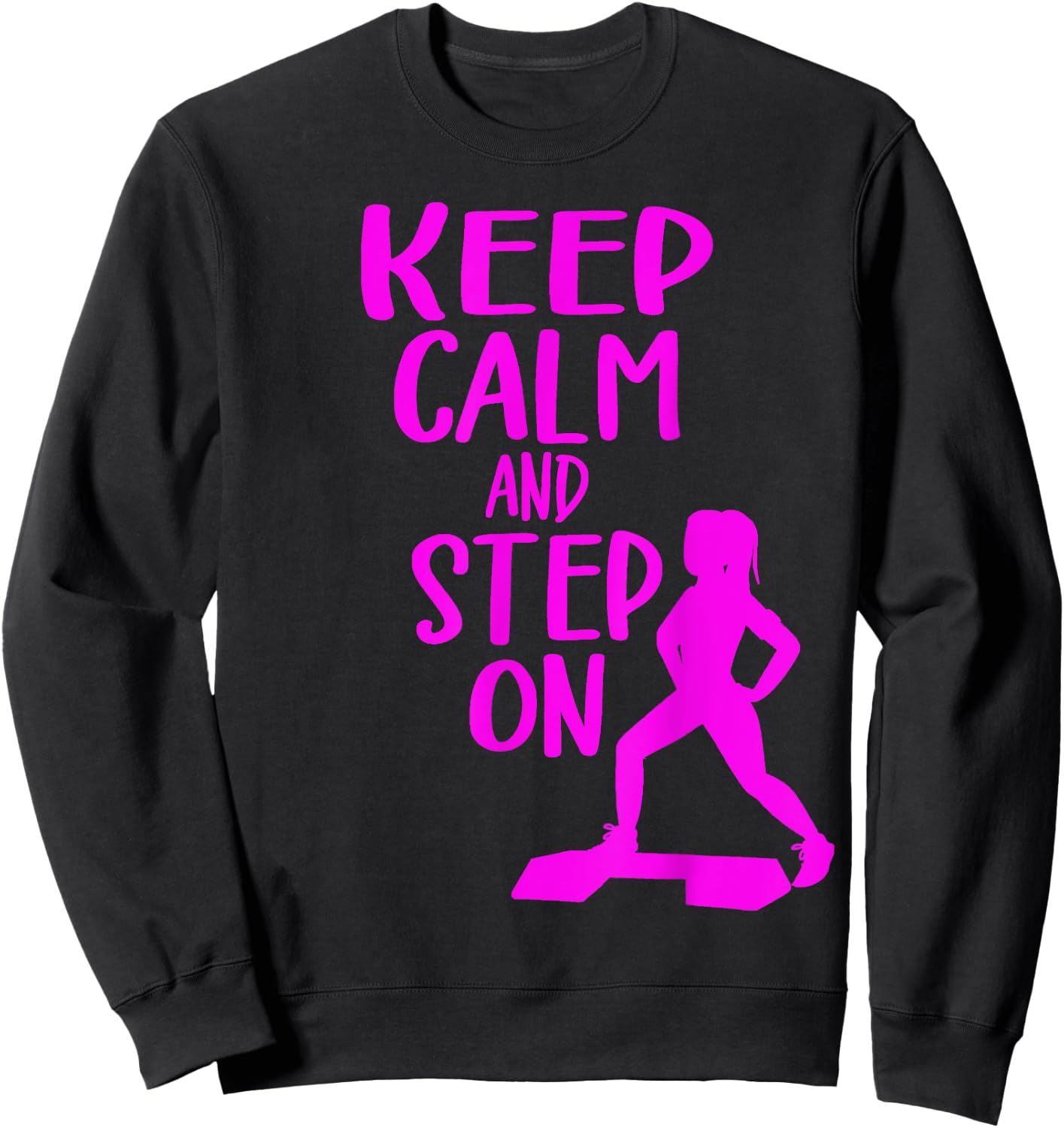 Keep Calm And Step On Aerobic Step Exercise - Step Aerobics Sweatshirt - Sweatshirt | Black