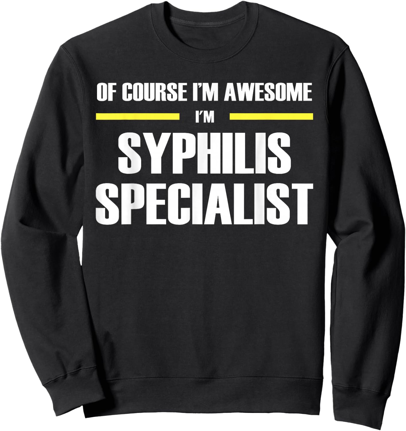 The Original Awesome Syphilis Specialist Sweatshirt - Sweatshirt | Black