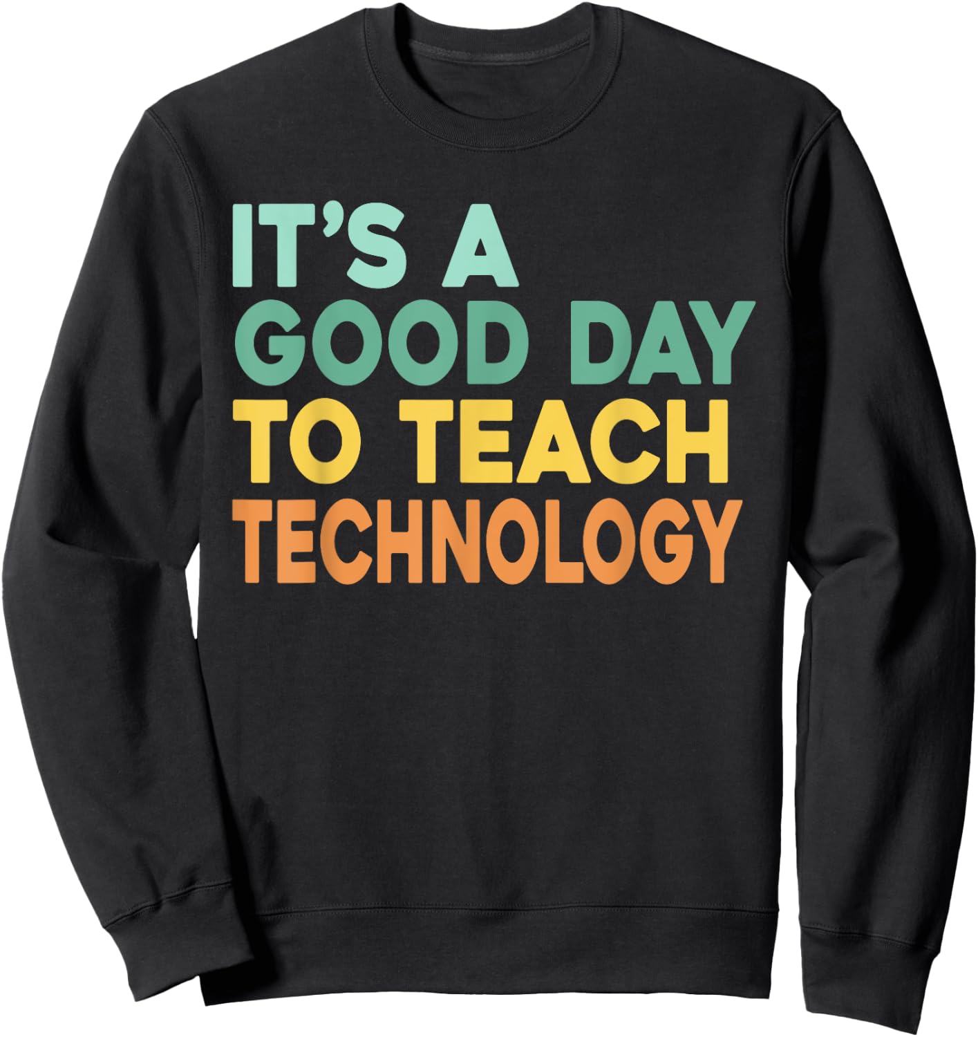 It's A Good Day To Teach Technology Retro Technology Teacher Women Sweatshirt - Sweatshirt | Black
