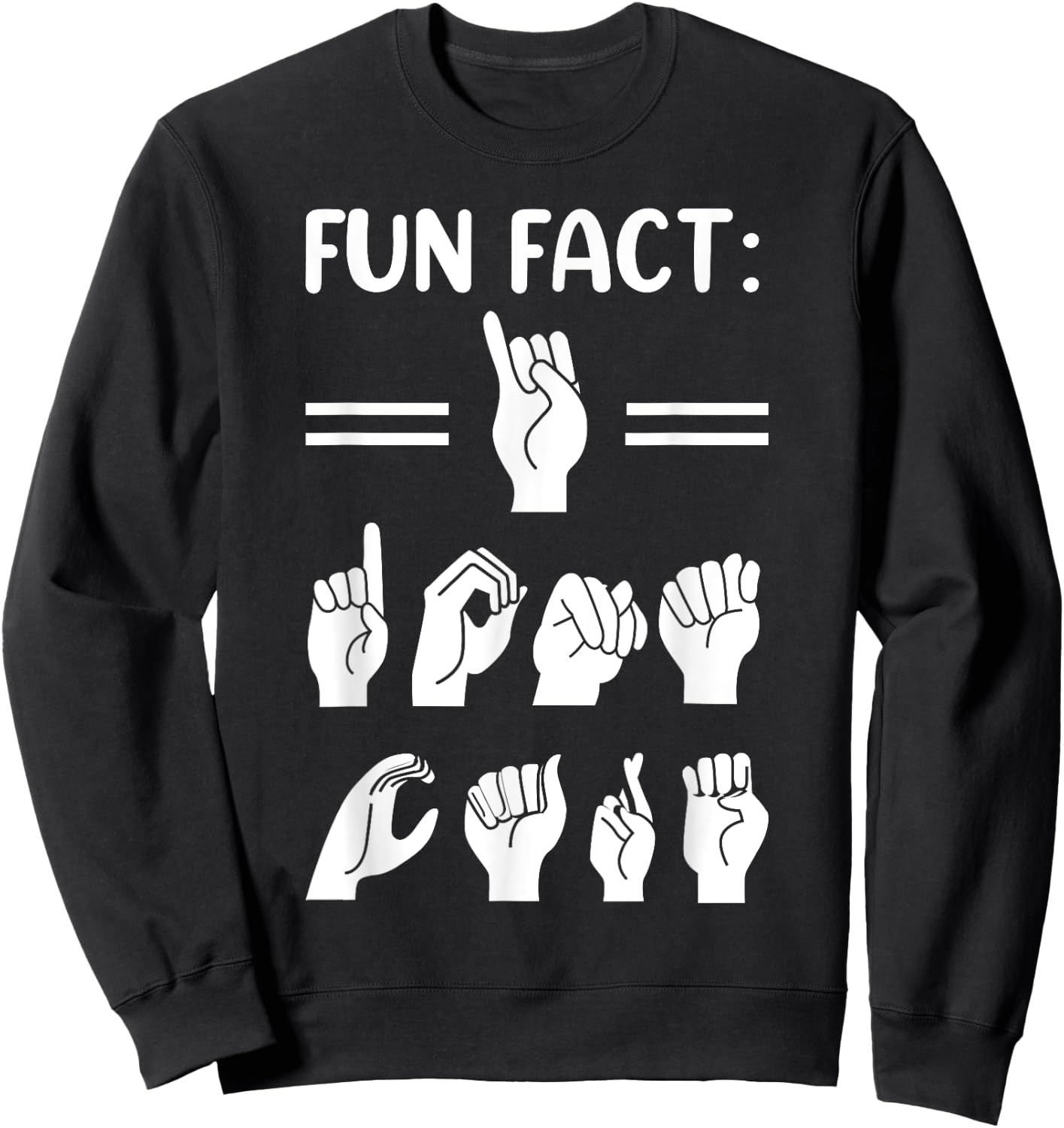 Funny ASL American Sign Language Fun Fact I Don't Care Sweatshirt - Sweatshirt | Black