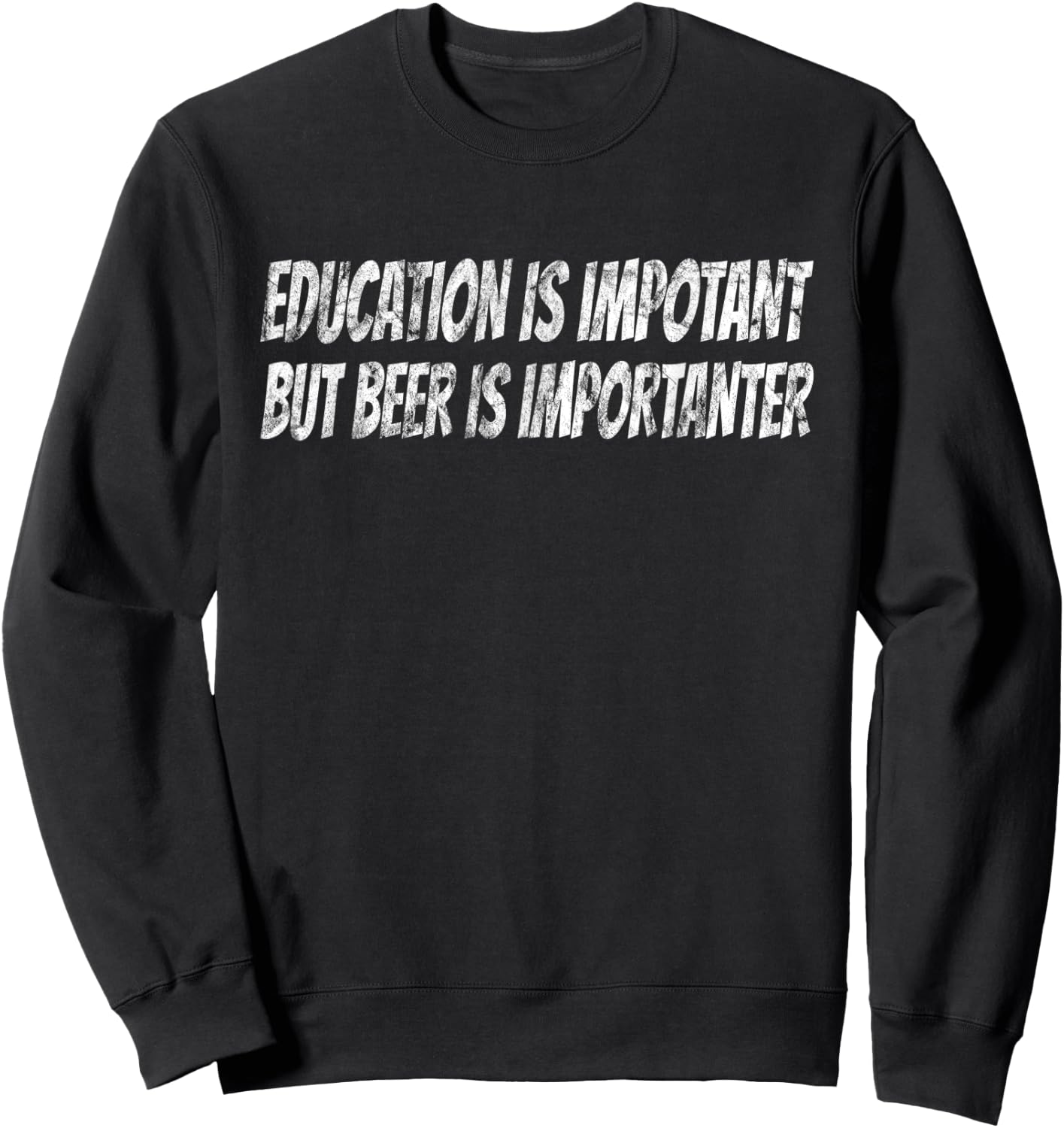 Education is important but Beer is importanter Sweatshirt - Sweatshirt | Black