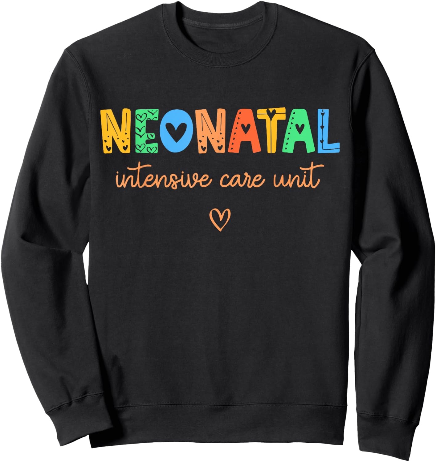 Colorful NICU Nurse Neonatal Intensive Care Unit Women Gift Sweatshirt - Sweatshirt | Black