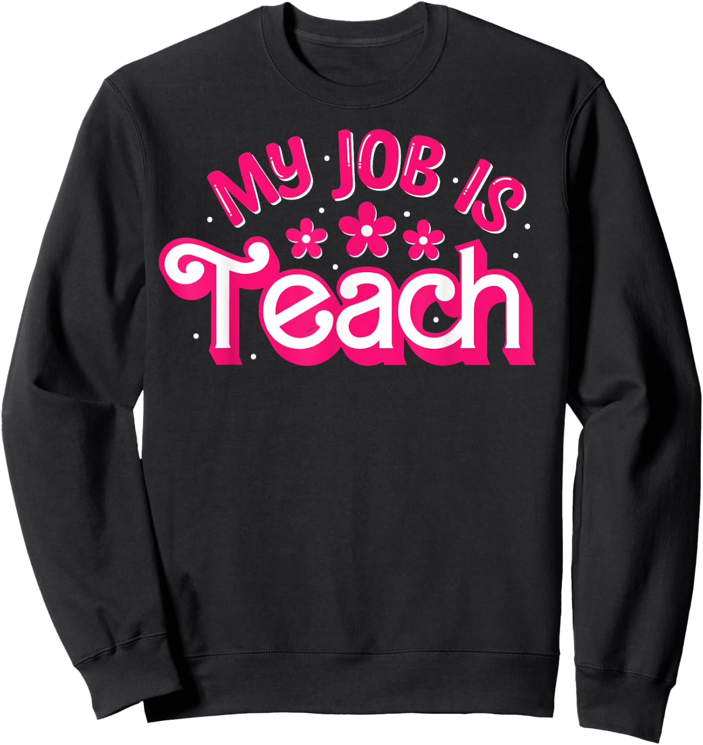 My Job Is Teach Funny Pink Retro Female Teacher Life Women Sweatshirt - Sweatshirt | Black