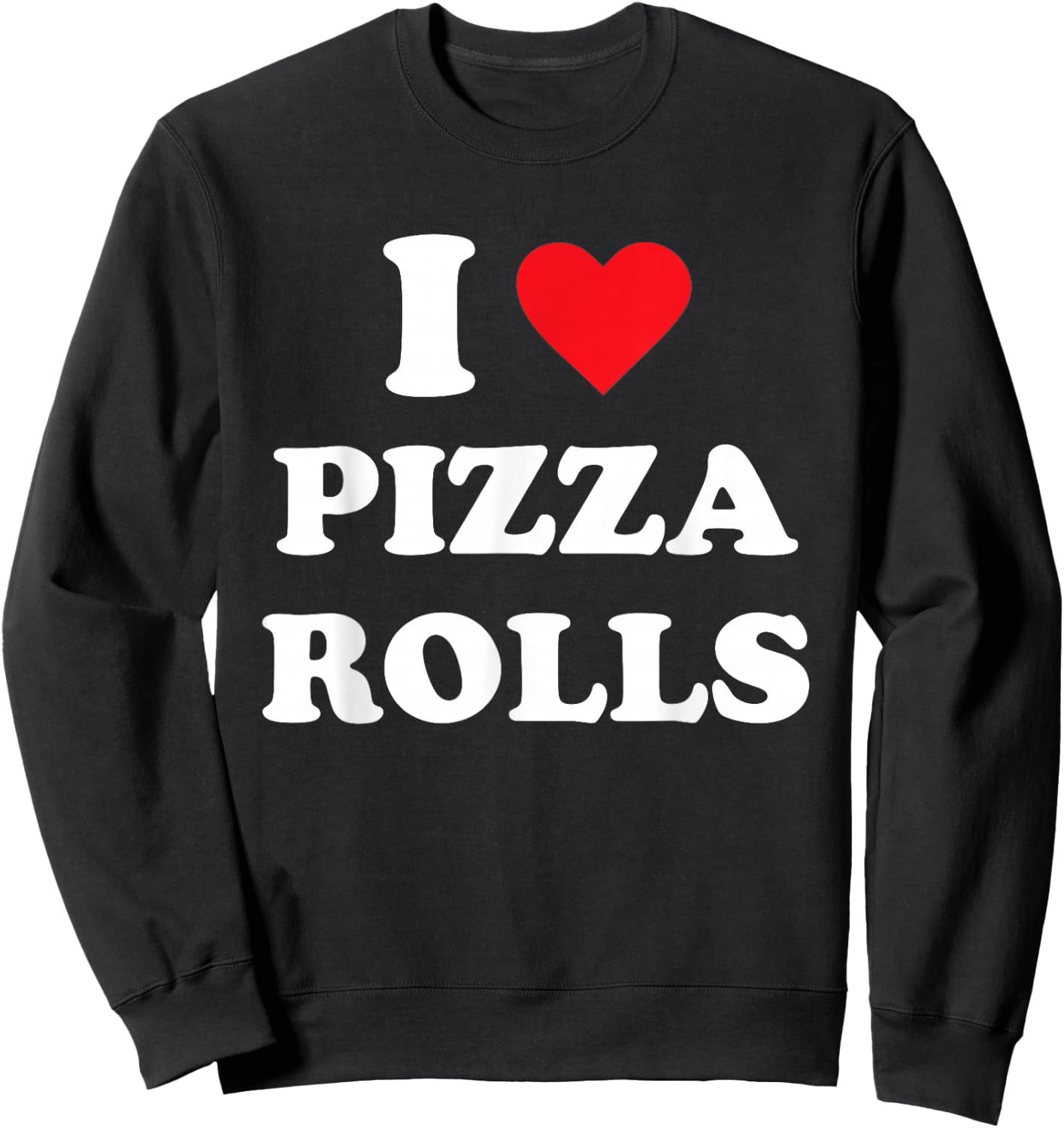 I Love Pizza Rolls Sweatshirt - Sweatshirt | Black