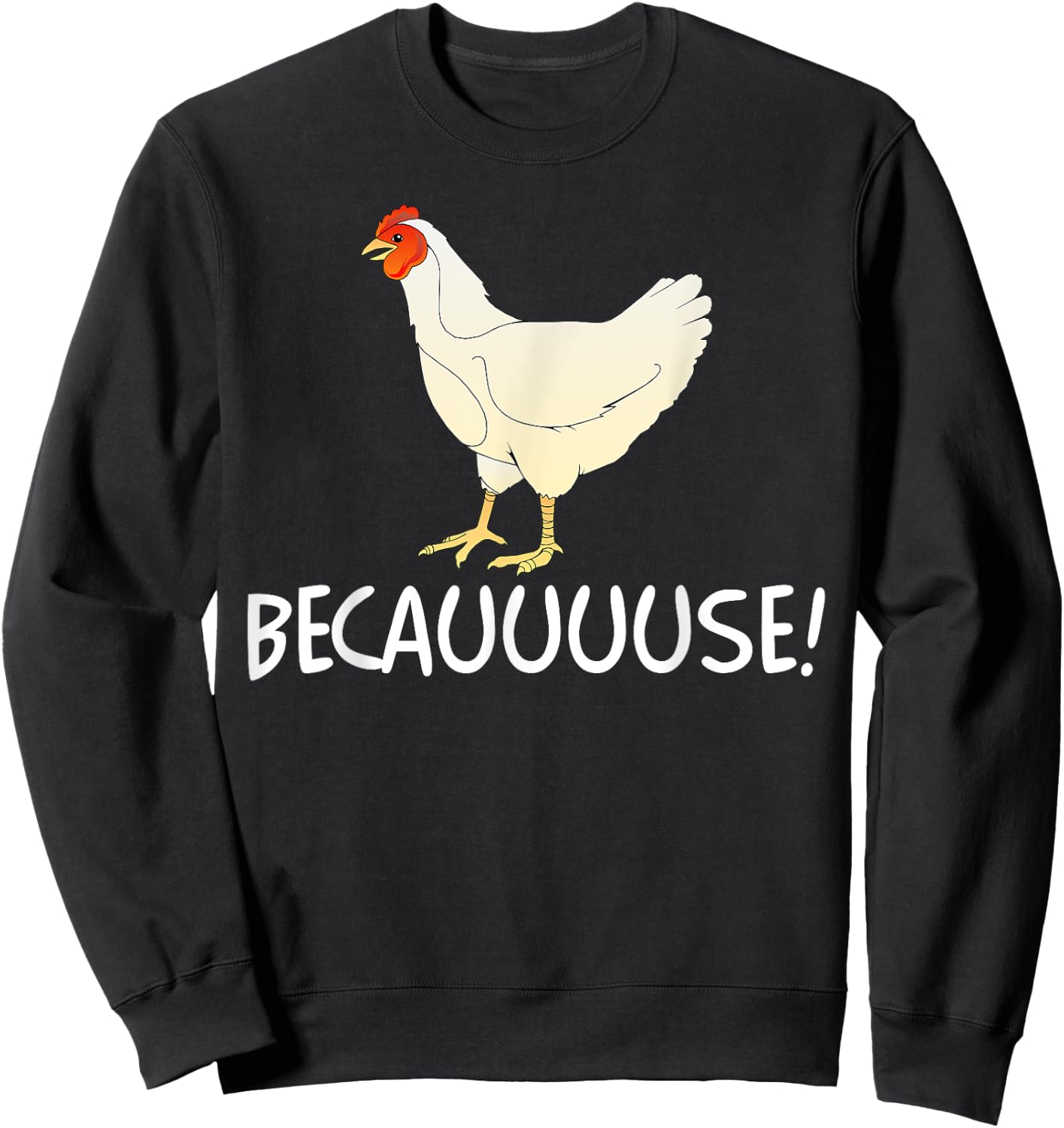 Why Are Chickens So Funny Because Funny Trending Meme Sweatshirt - Sweatshirt | Black