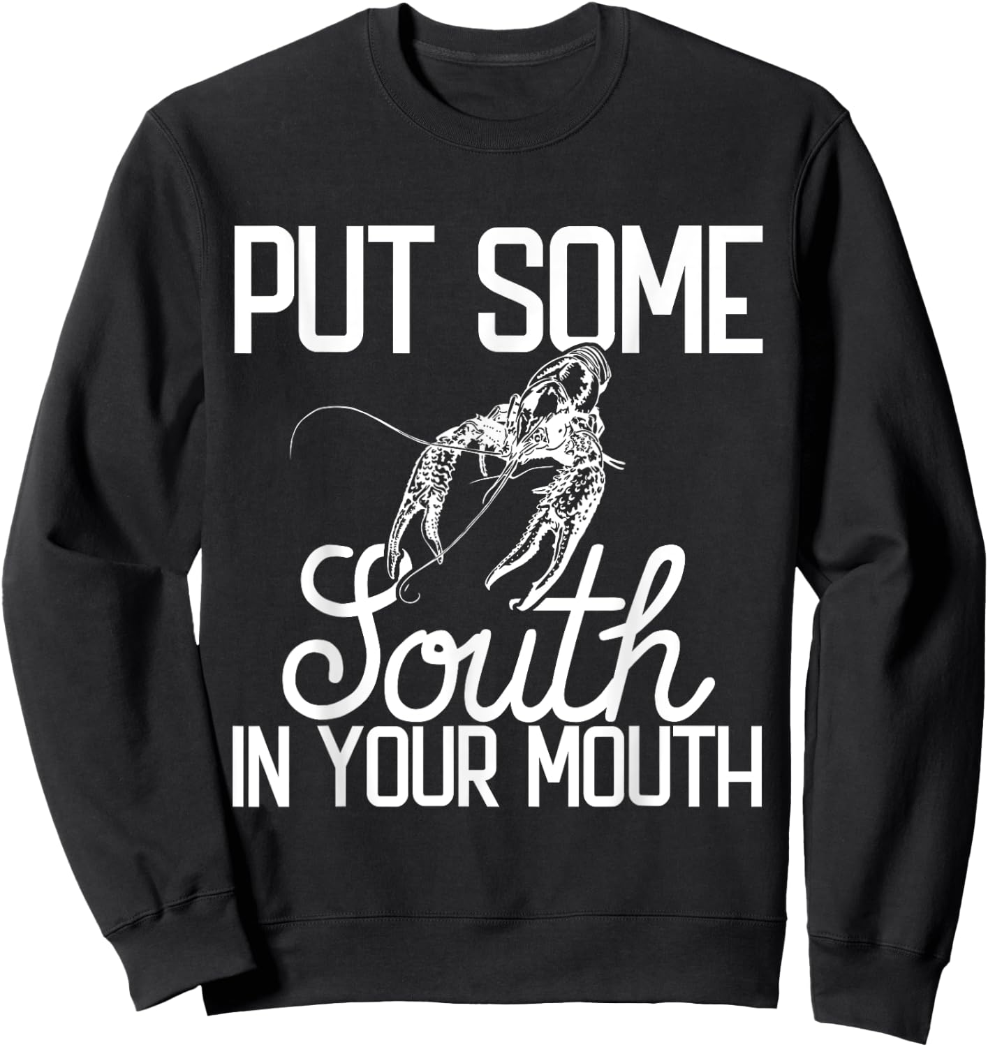 Put Some South In Your Mouth Craw Fish Funny Crawfish Boil Sweatshirt - Sweatshirt | Black