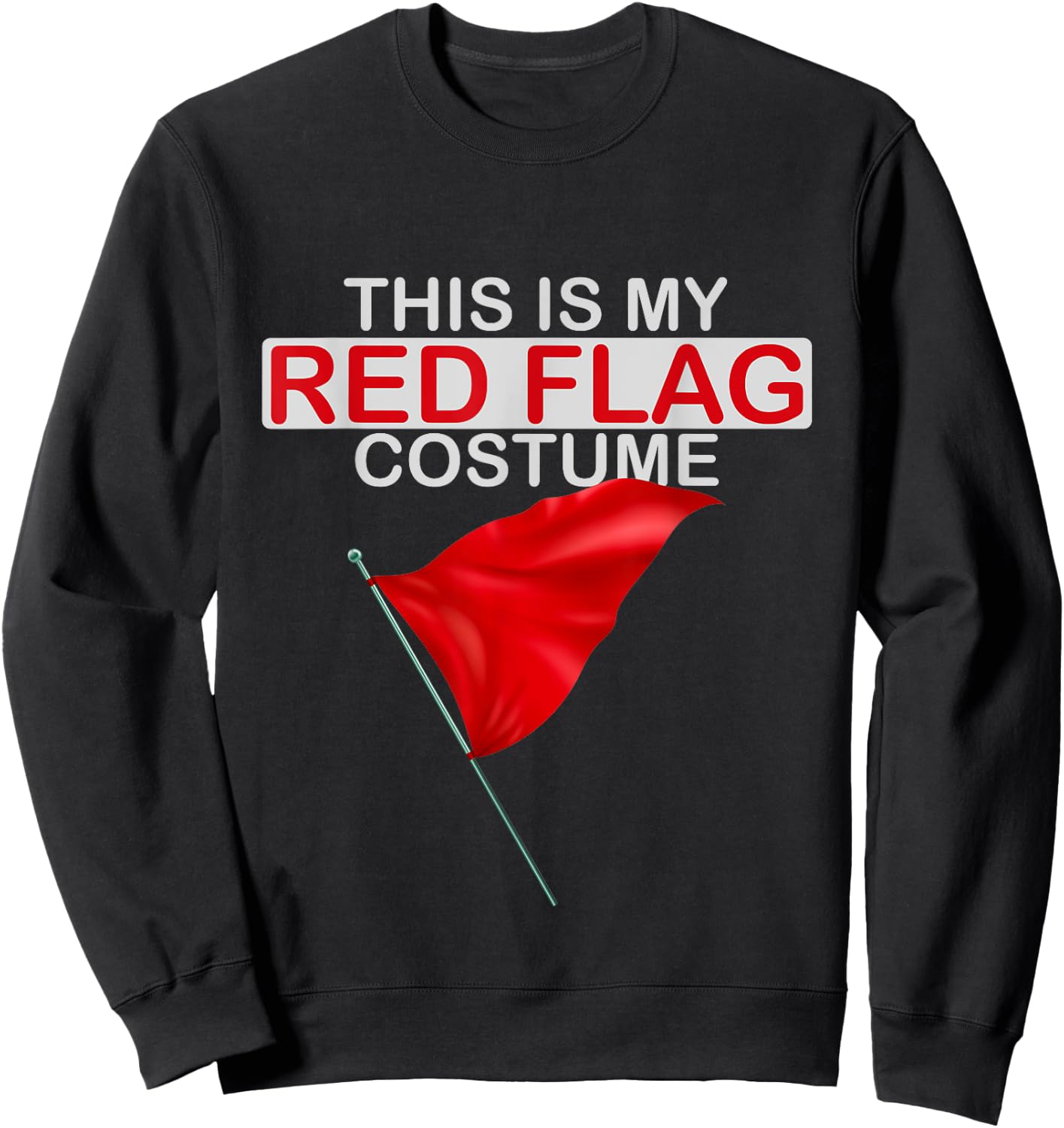 This is My Red Flag Halloween Costume Toxic Relationship Fun Sweatshirt - Sweatshirt | Black