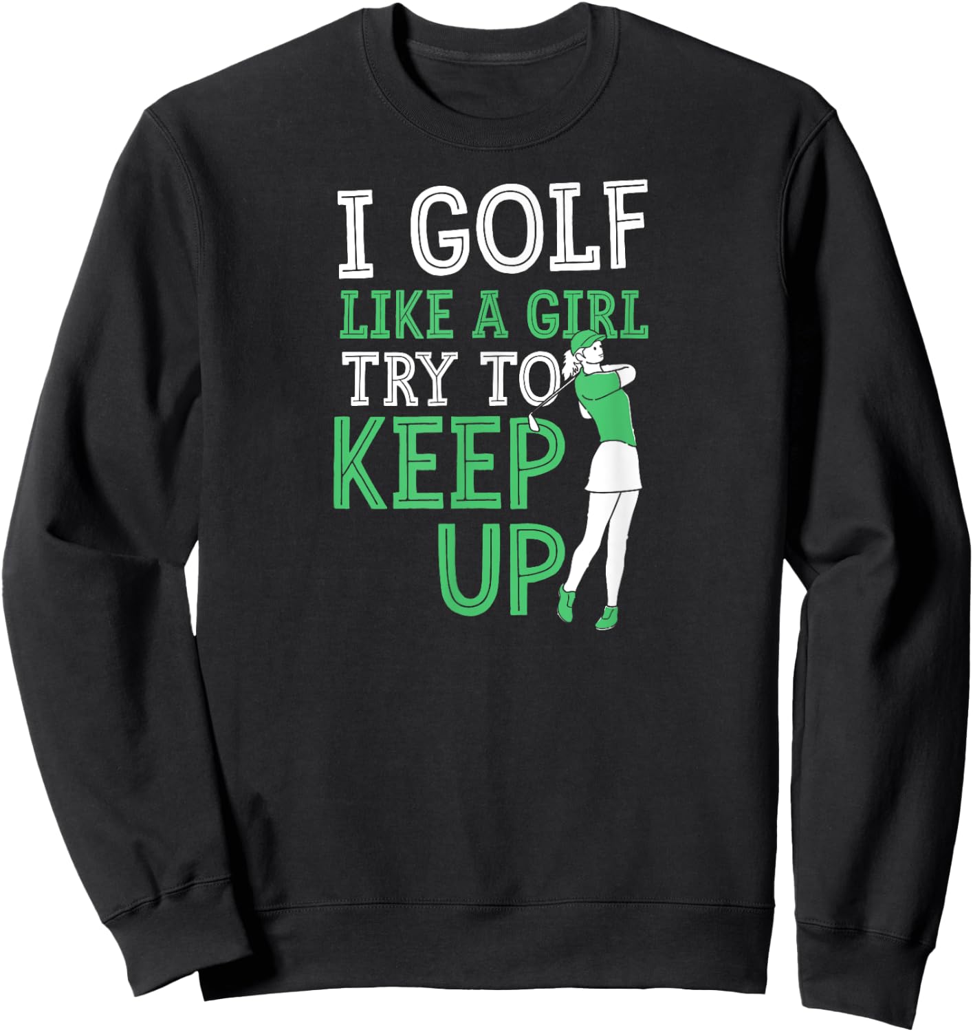 Visit Best Golf Dad I Golf Like A Girl Try To Keep Up Adult X-Small Black Modern Short Sleeve Sweatshirt - Sweatshirt | Black