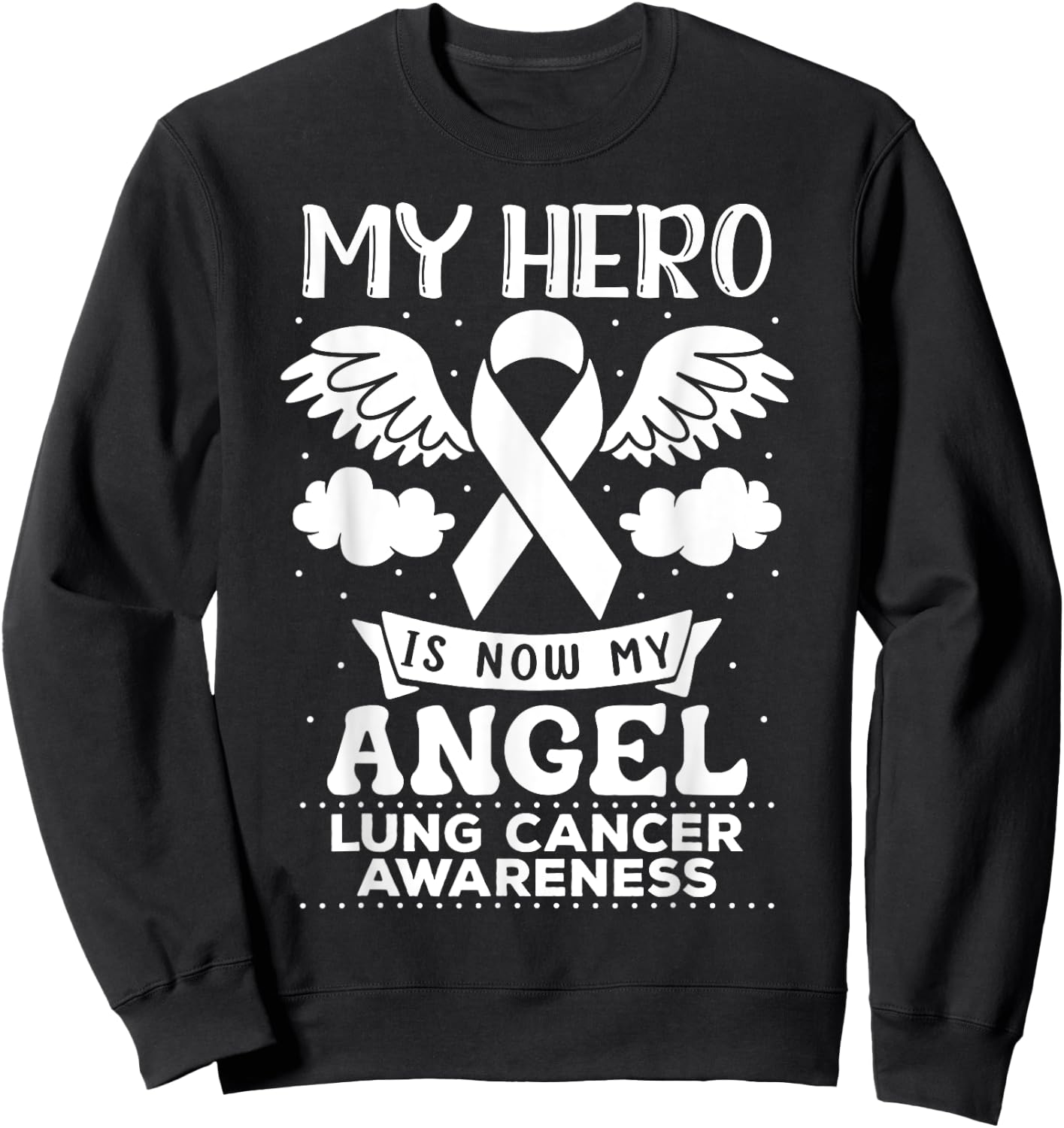 My Hero is Now My Angel Lung Cancer Awareness Memorial Sweatshirt - Sweatshirt | Black
