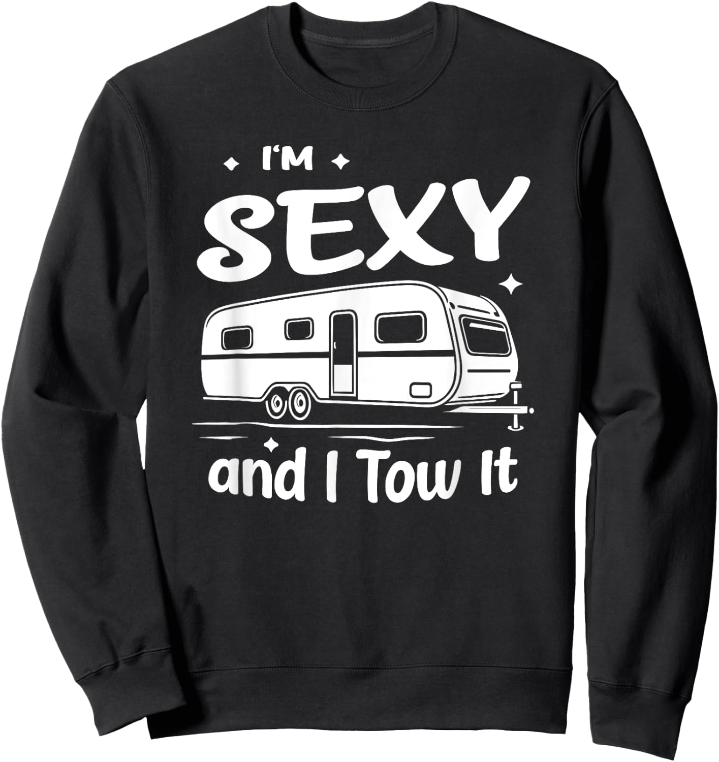 Funny Camping RV Im Sexy And I Tow It Sweatshirt - Sweatshirt | Black