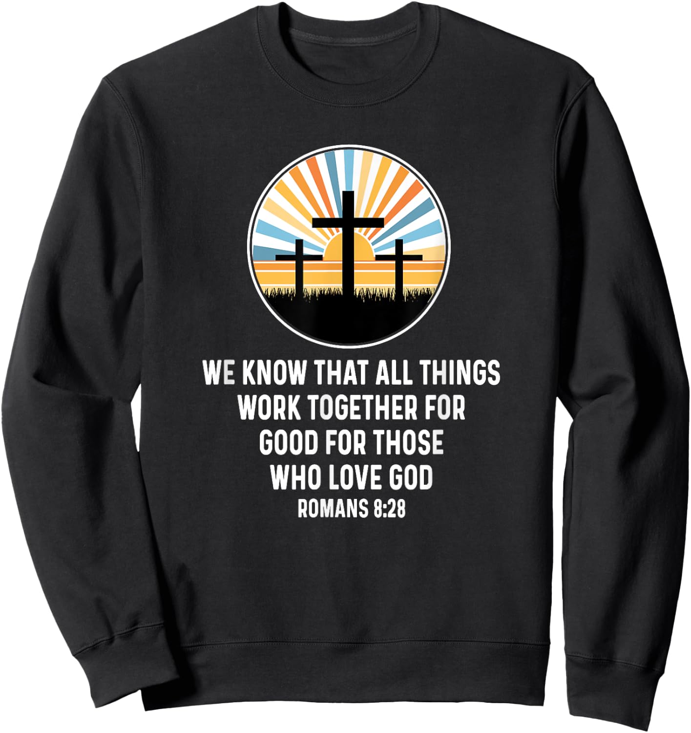 Romans 8:28 8 28 God Jesus Religious Quote Christian Salty Sweatshirt - Sweatshirt | Black