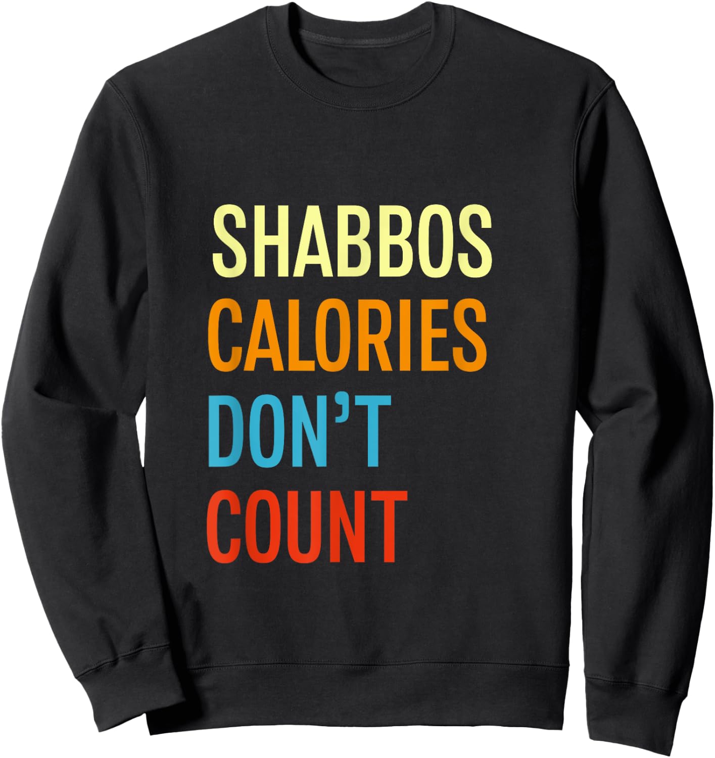Shabbos Calories Don't Count Shabbat Shalom Kosher Gym Sweatshirt - Sweatshirt | Black