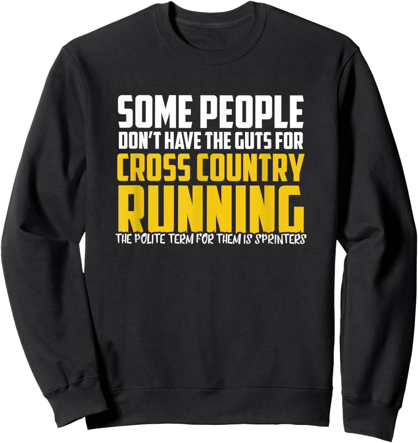 Funny Cross Country Running Shirt - Some People - XC Running Sweatshirt - Sweatshirt | Black