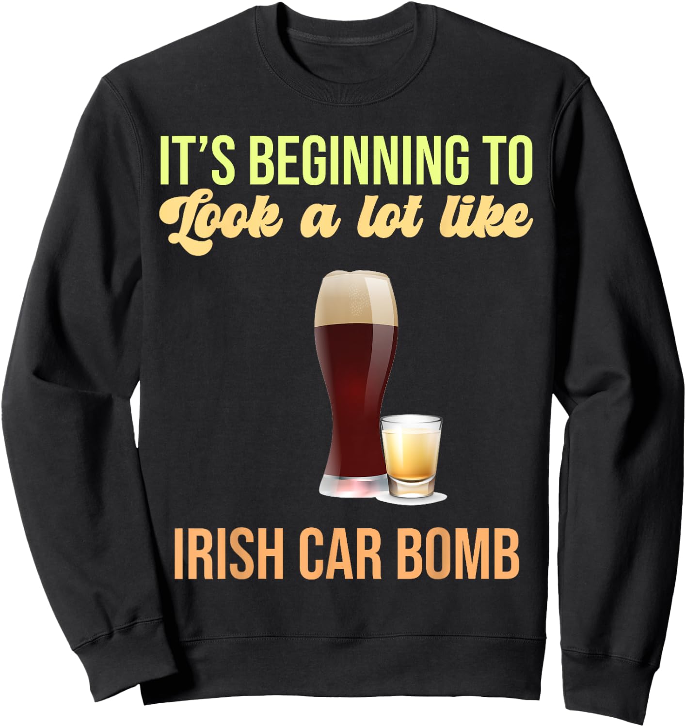 Its Beginning To Look A Lot Like Irish Car Bomb Toast to the Sweatshirt - Sweatshirt | Black