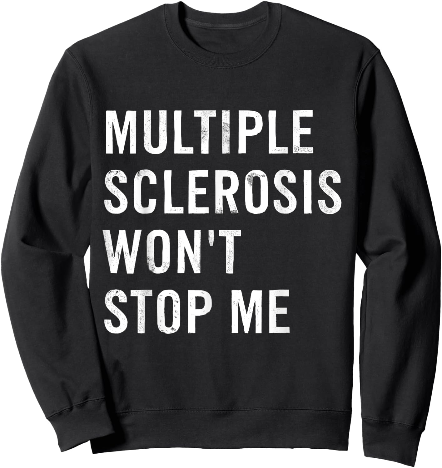 Multiple Sclerosis Won't Stop Me Sweatshirt - Sweatshirt | Black