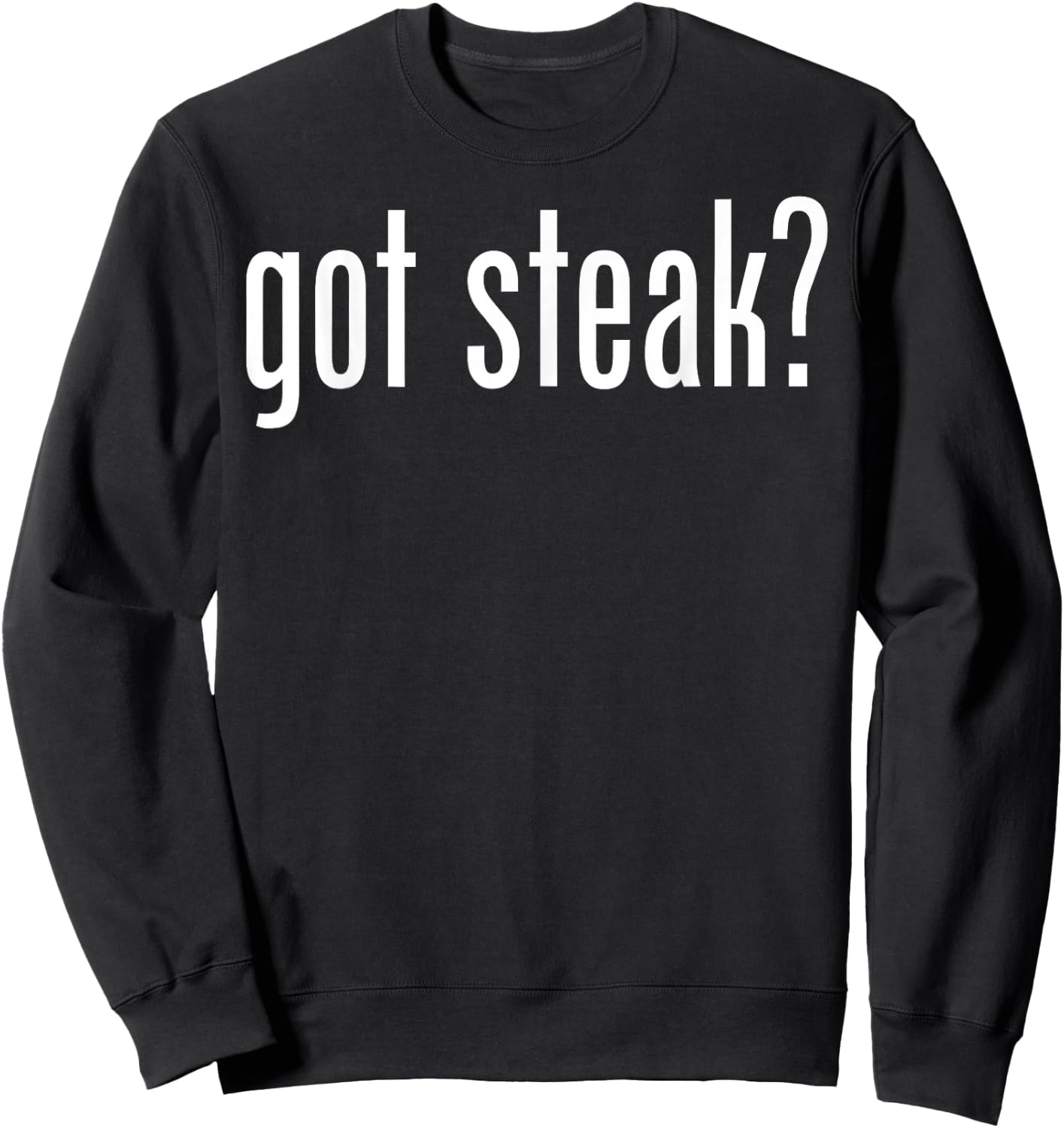 Best Got Steak Funny Women Sweatshirt - Sweatshirt | Black
